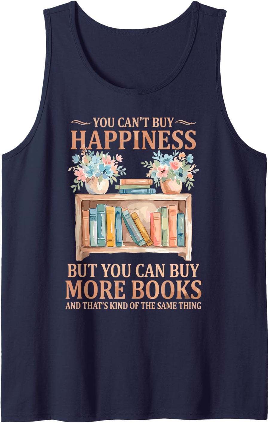 You Can't Buy Happiness Buy More Books Book Lover Reading Tank Top - Navy Blue