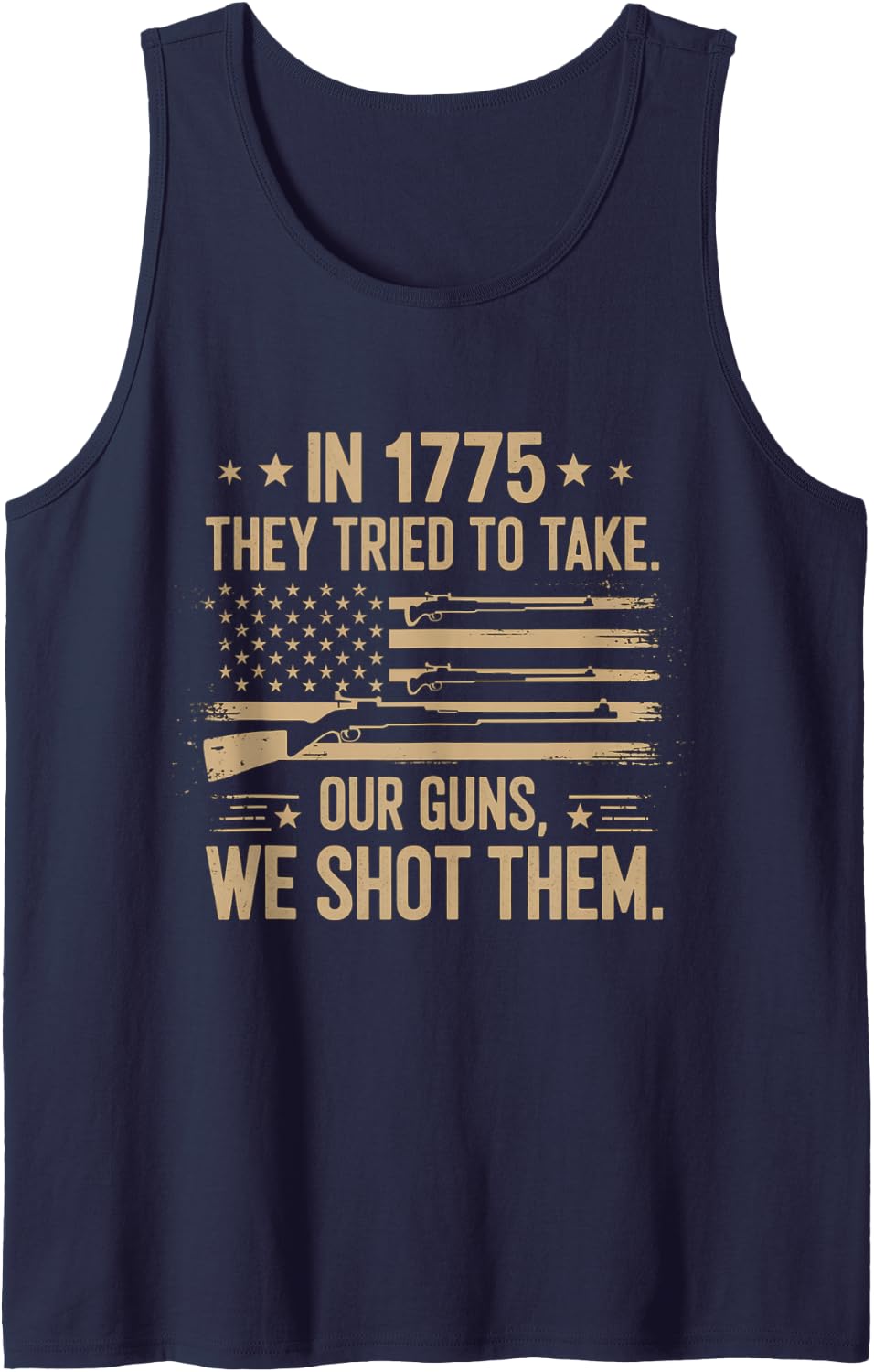 Funny Quote In 1775 They Tried To Take Our Guns We Shot Them Sleeveless Tank Top - Navy Blue