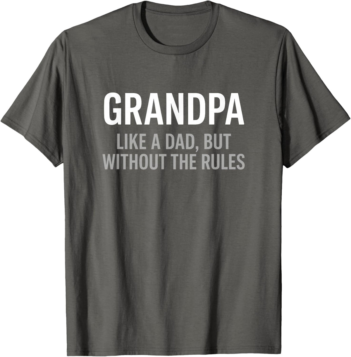 Funny Grandpa Like A Dad Without Rules T-Shirt - Asphalt Grey