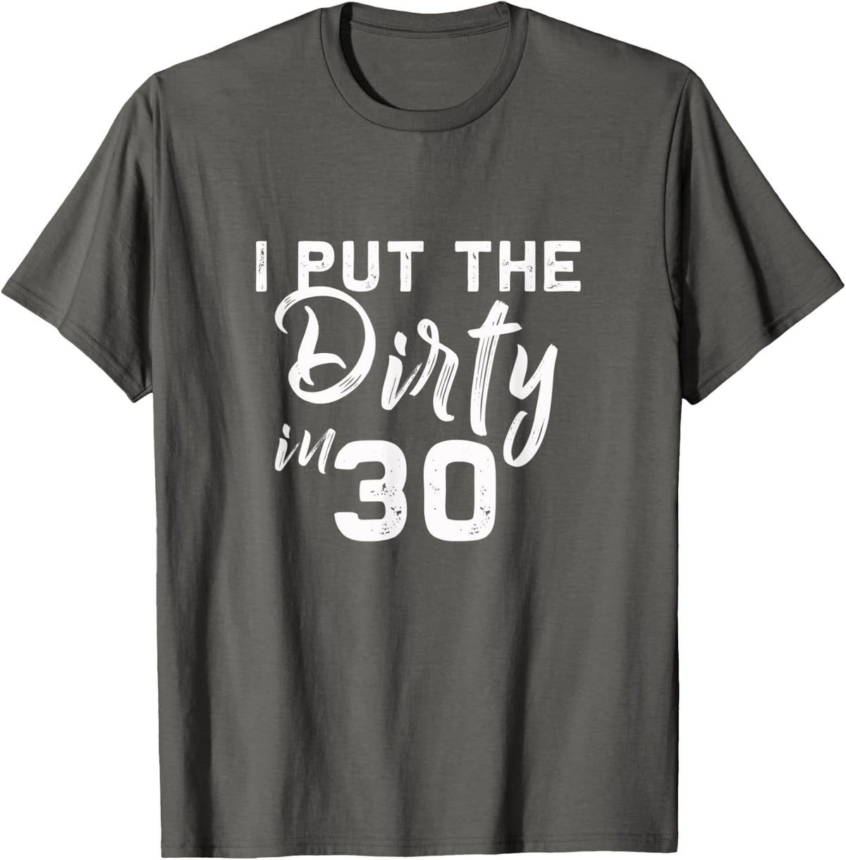 I Put the Dirty in 30 | 30th Birthday | Funny Retro Classic T-Shirt - Asphalt Grey