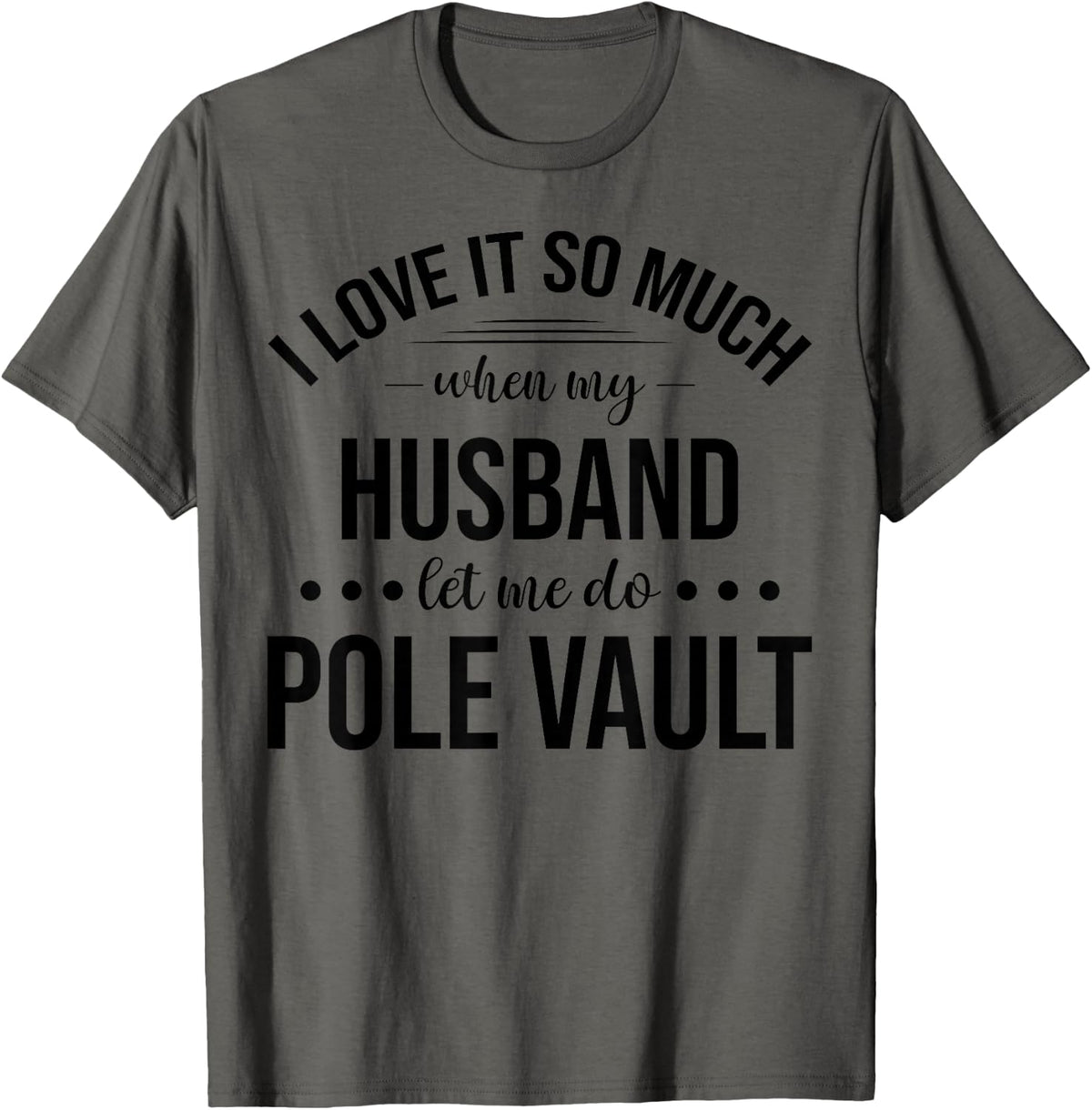 Funny Pole Vault Pole Vaulting Wife T-Shirt - Asphalt Grey