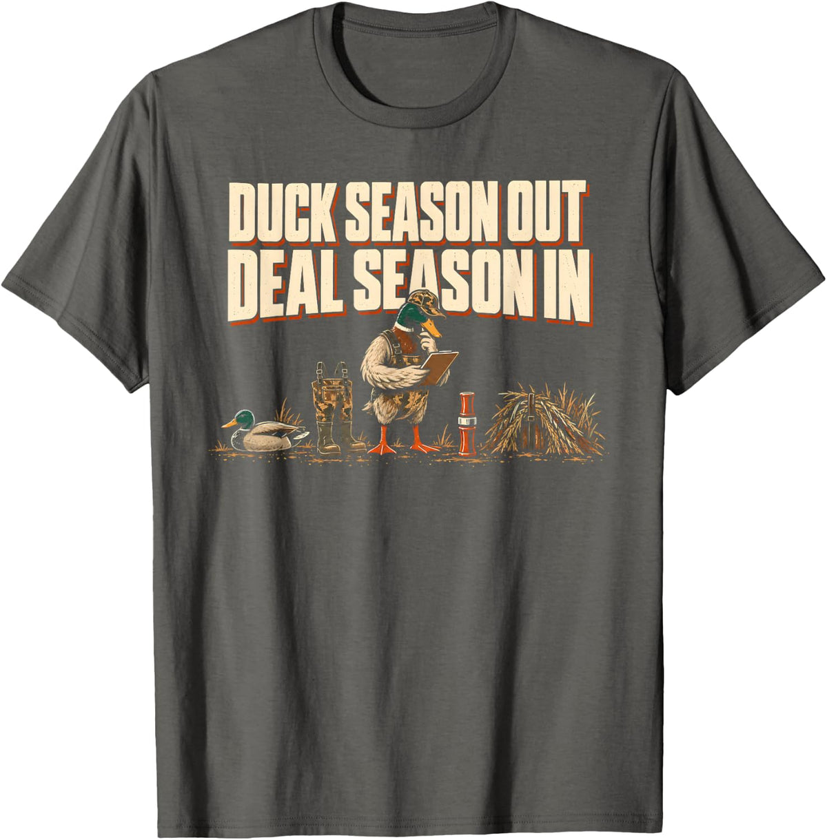 Duck Season Out Deal Season in Hunter Humor T-Shirt - Asphalt Grey