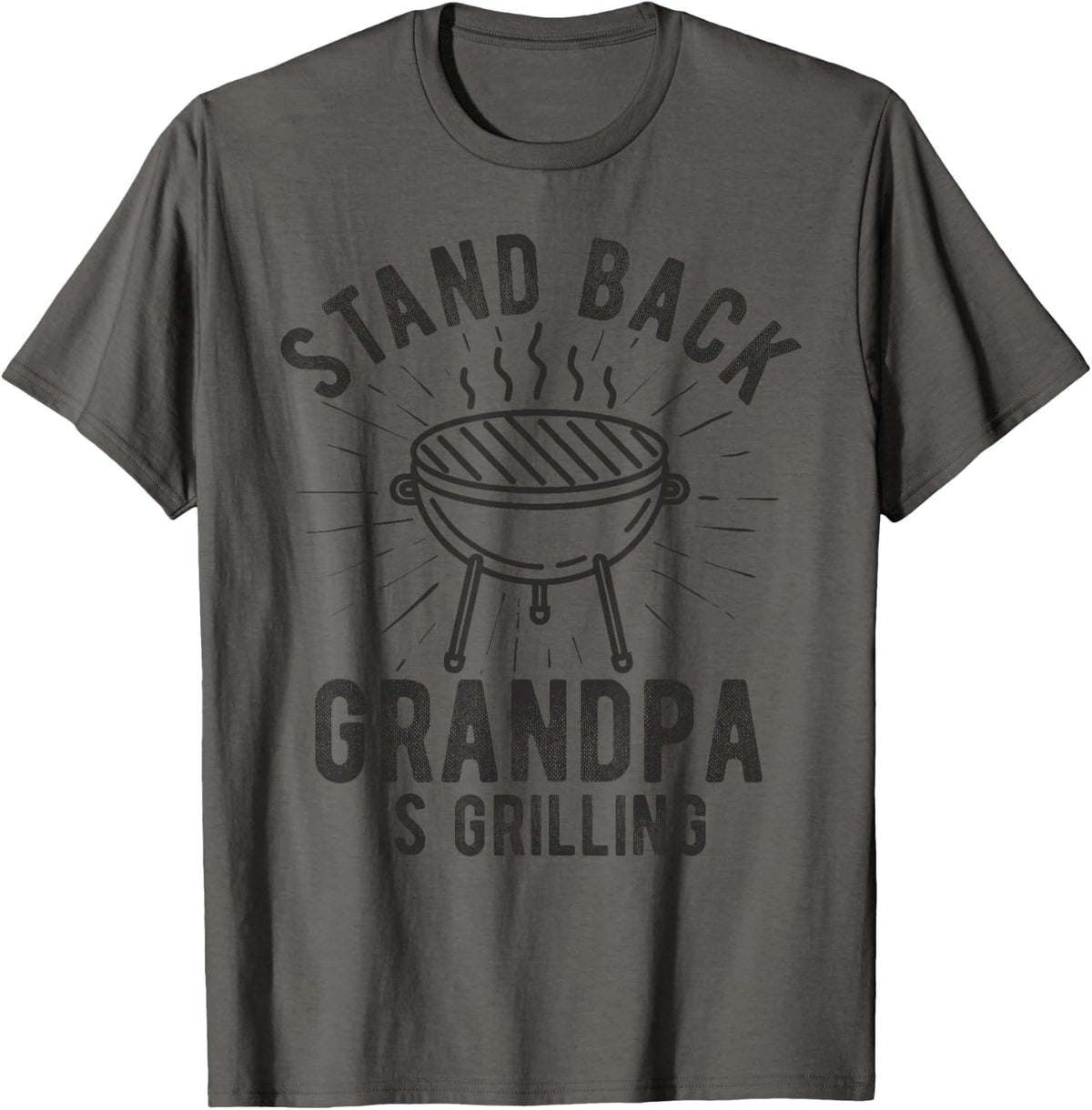 Stand Back Grandpa Is Grilling BBQ Lover Fathers Day Funny T-Shirt - Asphalt Grey