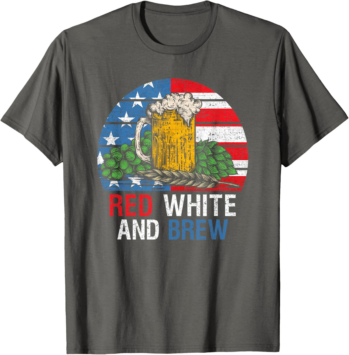 Red White And Brew 4th Of July Craft Beer Father Gift T-Shirt - Asphalt Grey