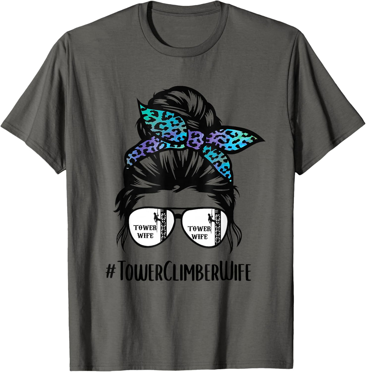 Tower Climber's Wife life, Funny Tower Climber mom life T-Shirt - Asphalt Grey