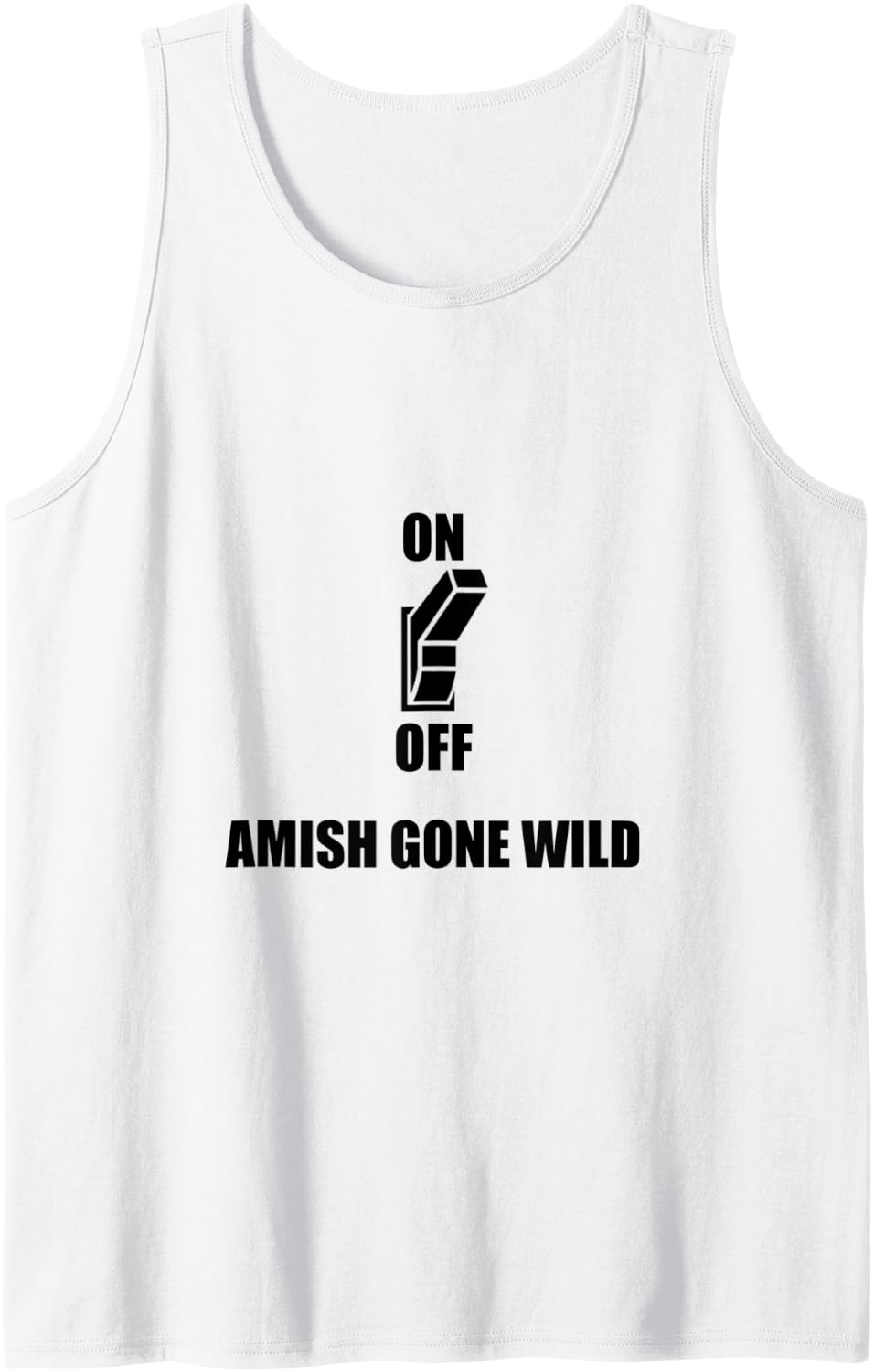 Amish Gone Wild Funny T-Shirt Tank Top - White