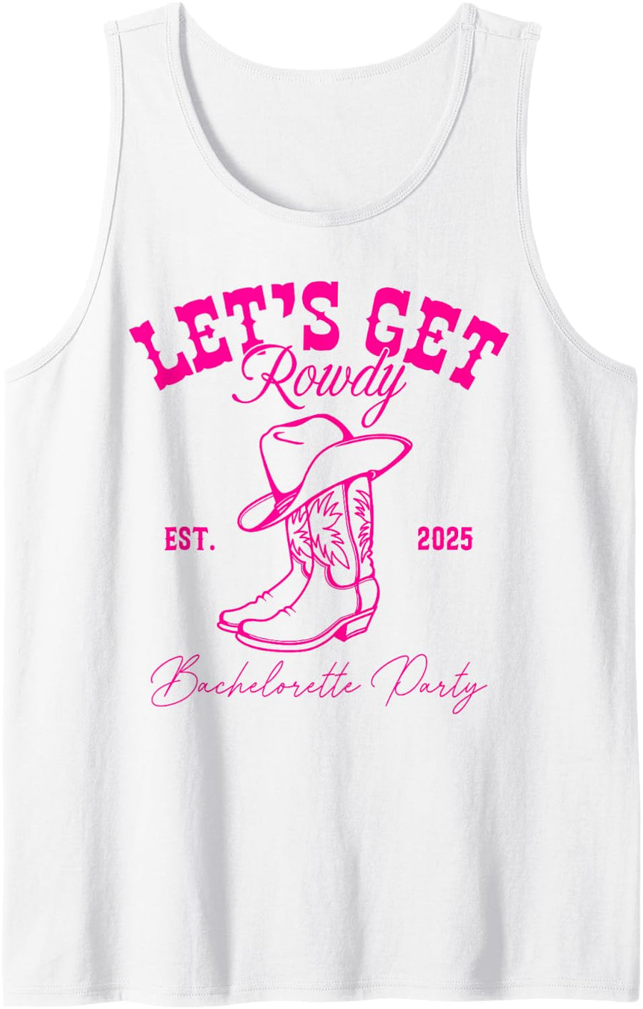 Let's Get Rowdy My Last Rodeo Western Bachelorette 2025 Tank Top - White