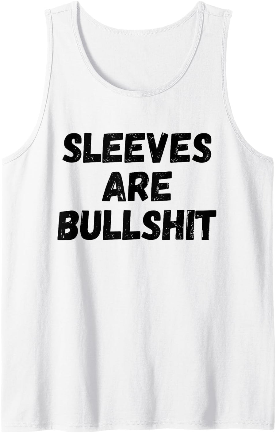 Sleeves Are Bullshit Gift Tank Top - White