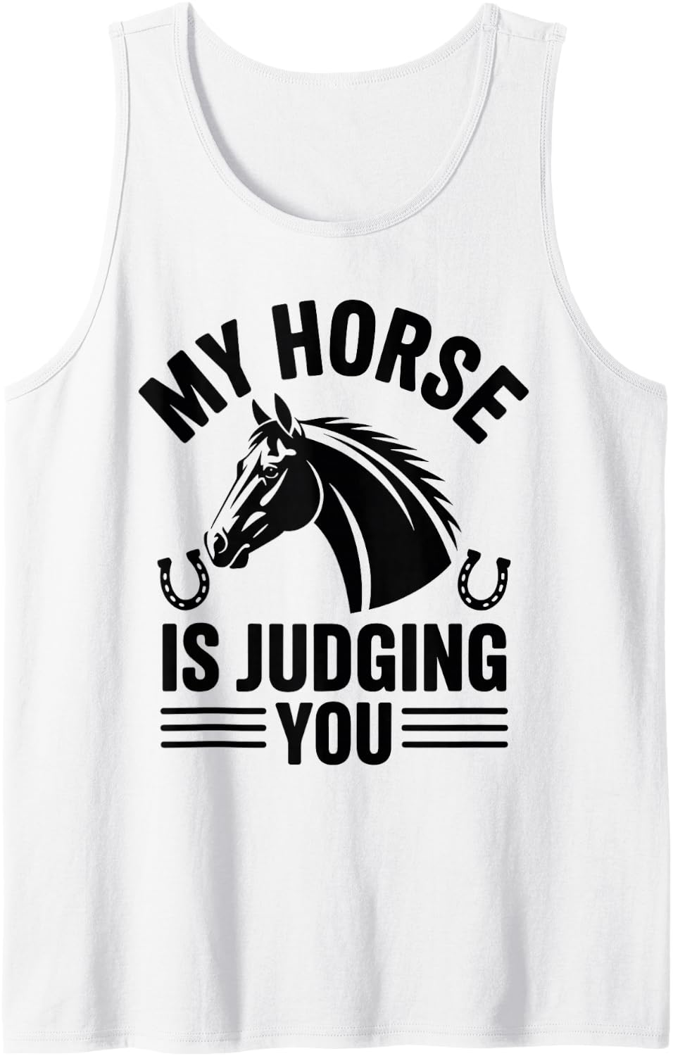 My Horse is Judging You Funny Horse Rider Horseback Riding Sleeveless Tank Top - White