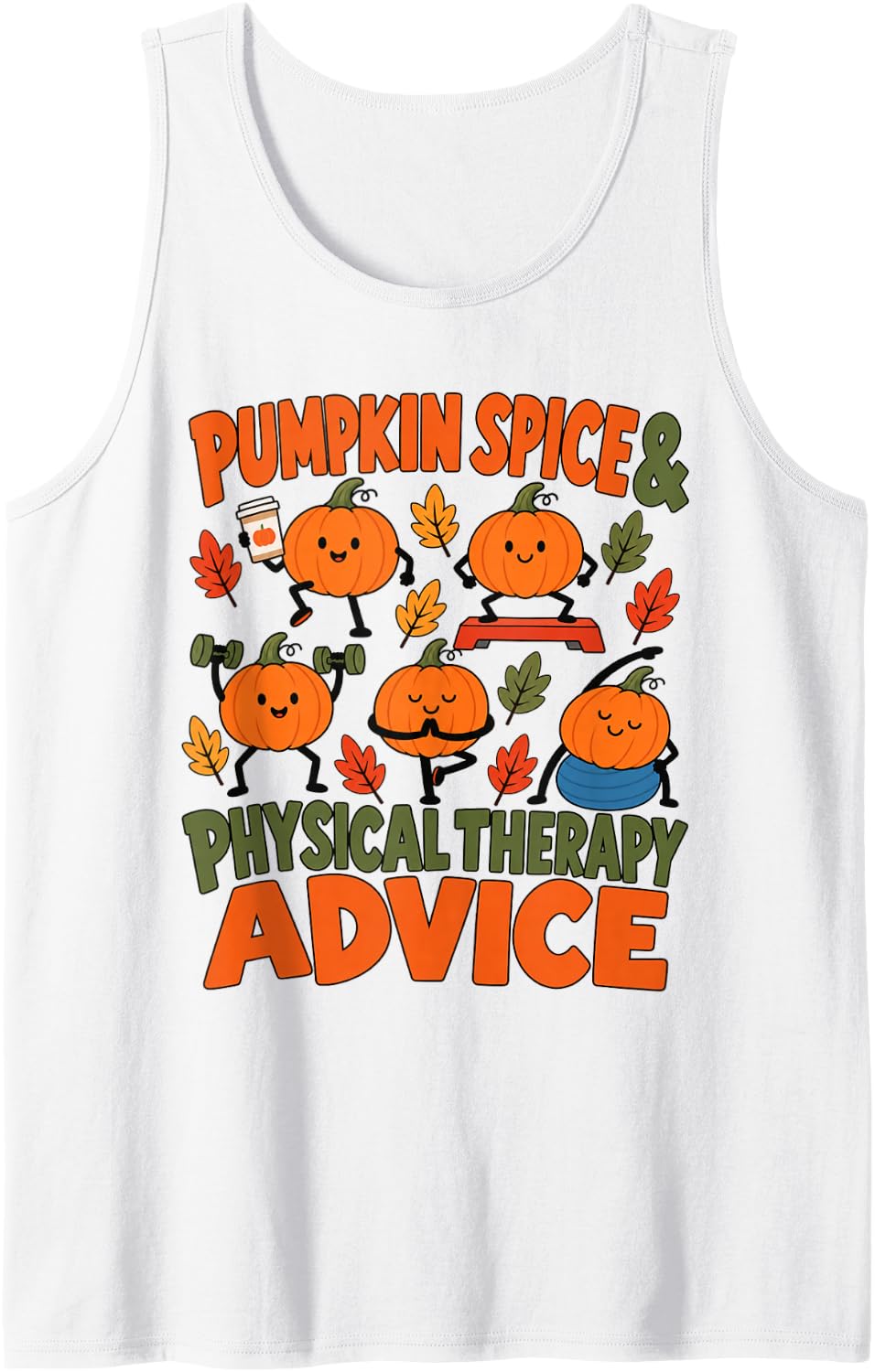 Thanksgiving Fall PT Pumpkin Spice Physical Therapy Advice Sleeveless Tank Top - White