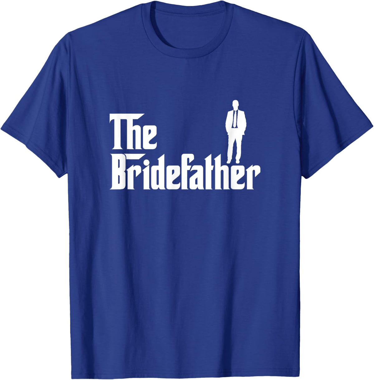 The Bridefather Father of the Bride Wedding Bride Dad T-Shirt - Royal Blue