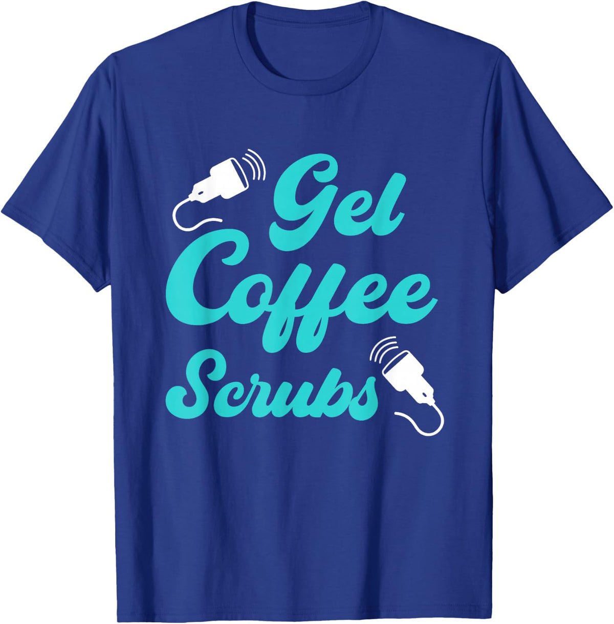 Funny Ultrasound Gel Coffee Scrubs Sonographer Tech T-Shirt - Royal Blue