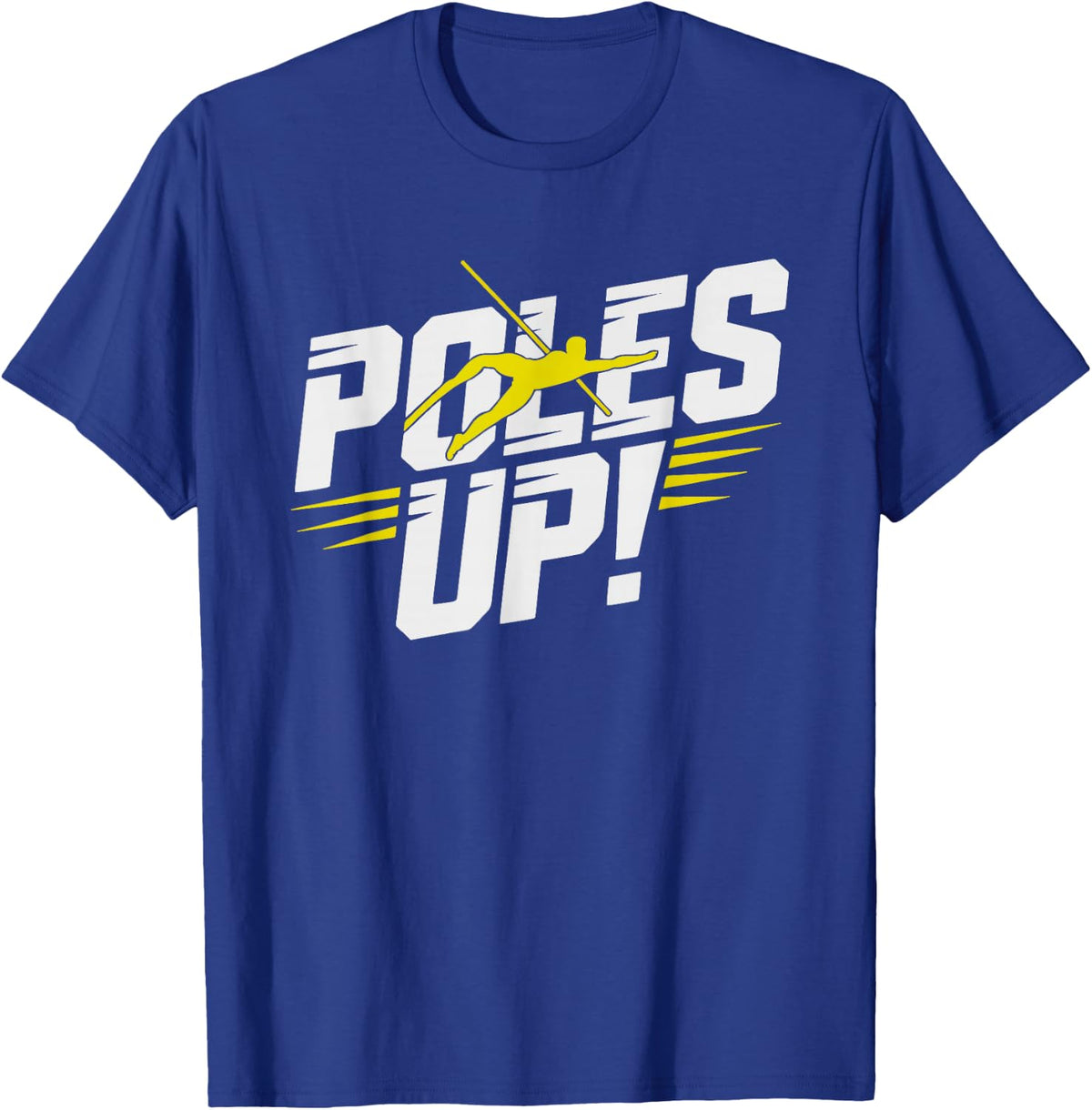 Funny Pole Vaulter Poles Always Up Track Field Humor Vault T-Shirt - Royal Blue