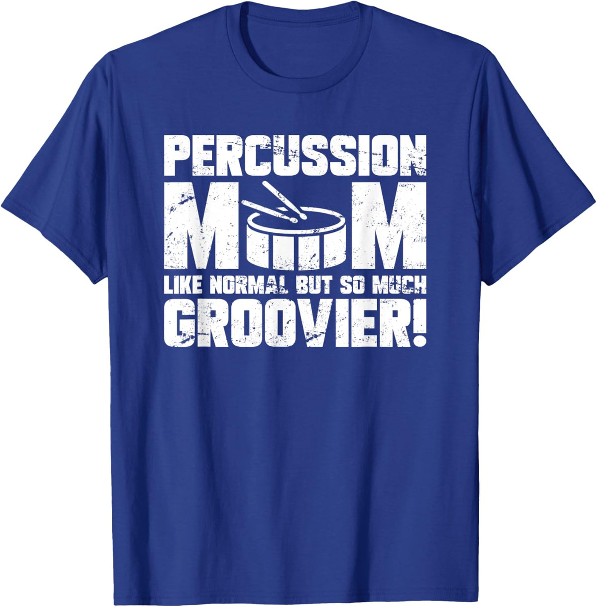 Marching Band Funny Drummer Percussion Mom T-Shirt - Royal Blue