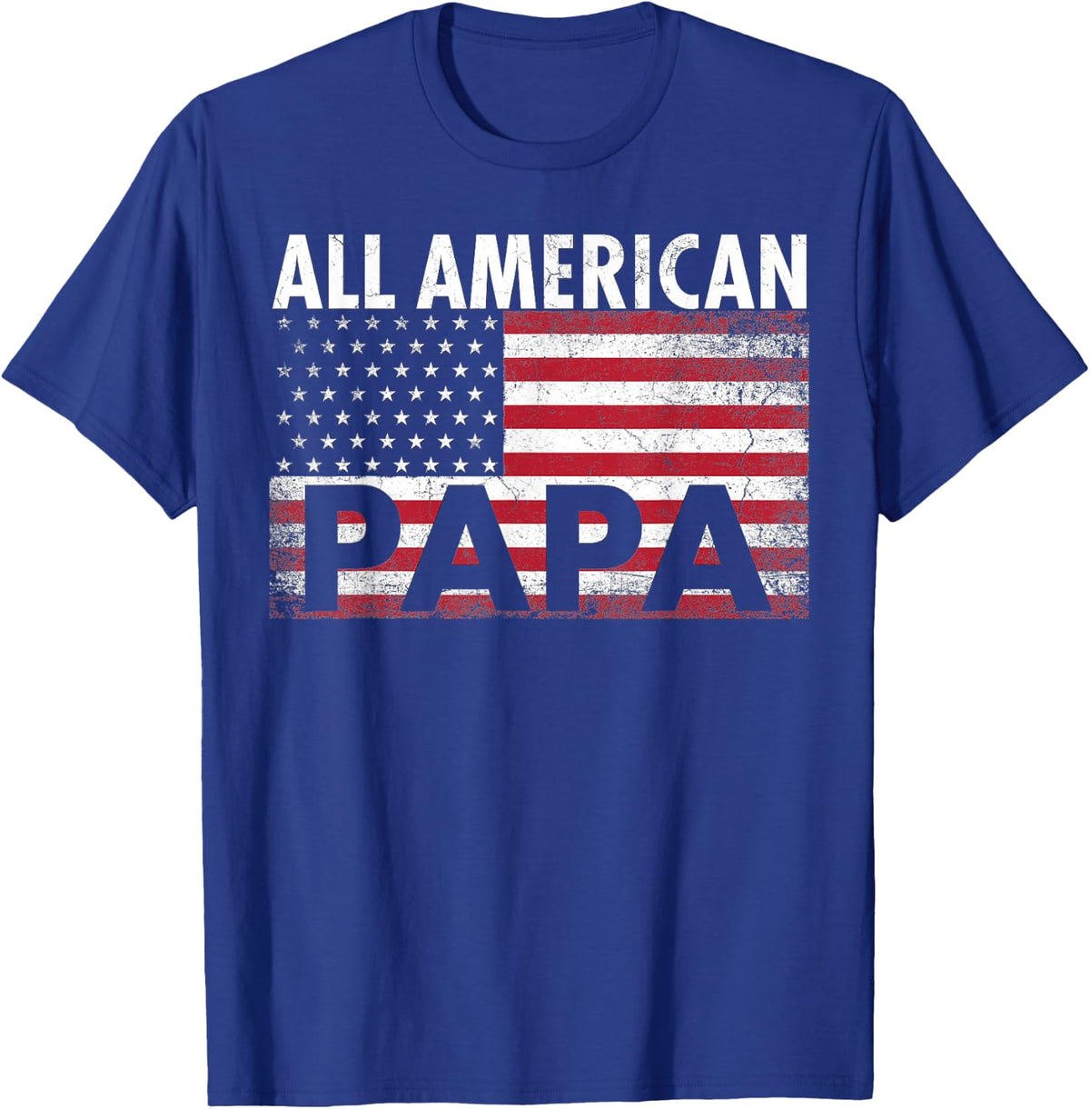 4th of July PAPA All American Flag USA Father's Day Gift T-Shirt for Men - Royal Blue