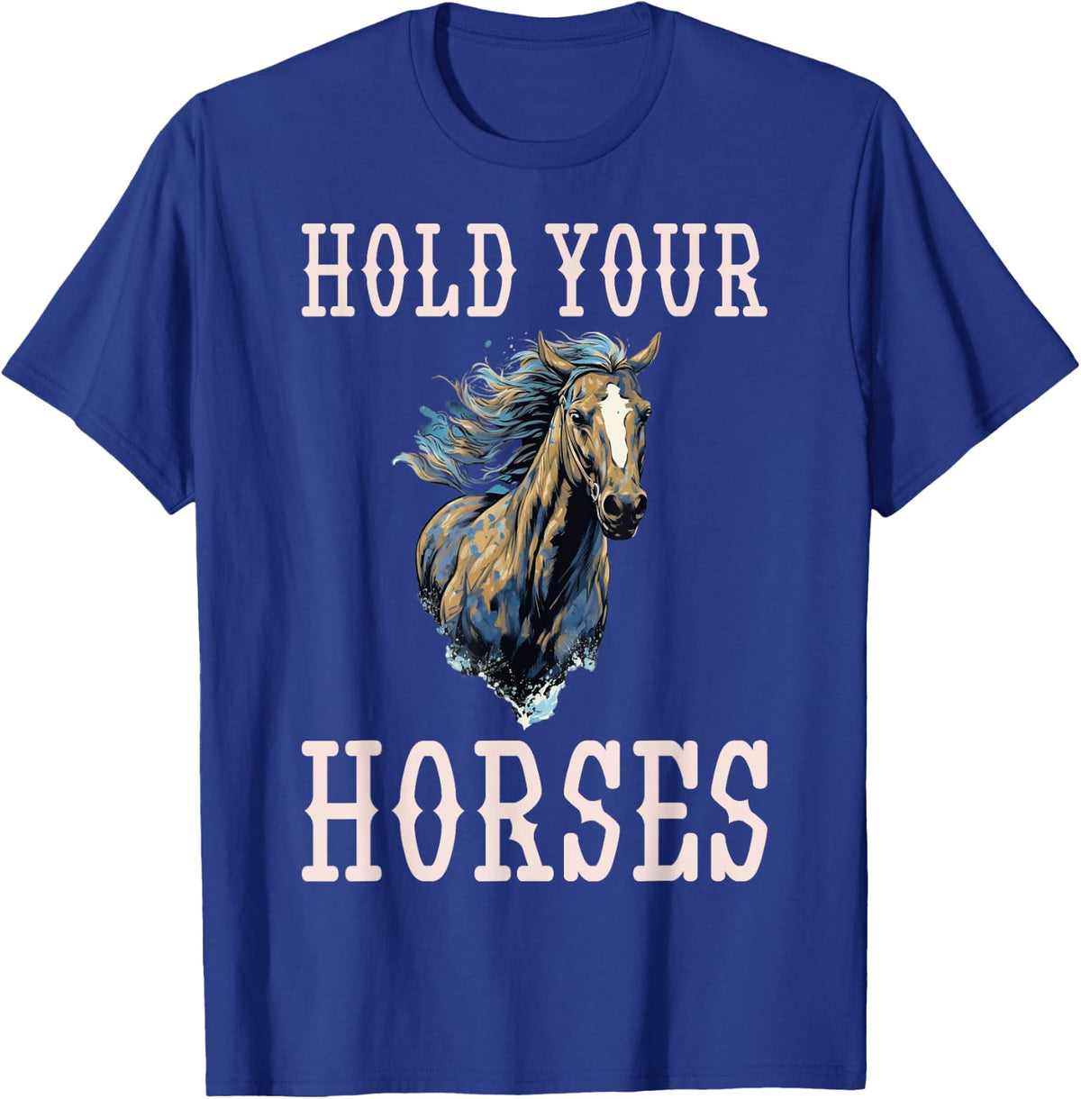 Hold Your Horses T-Shirt - Royal Blue