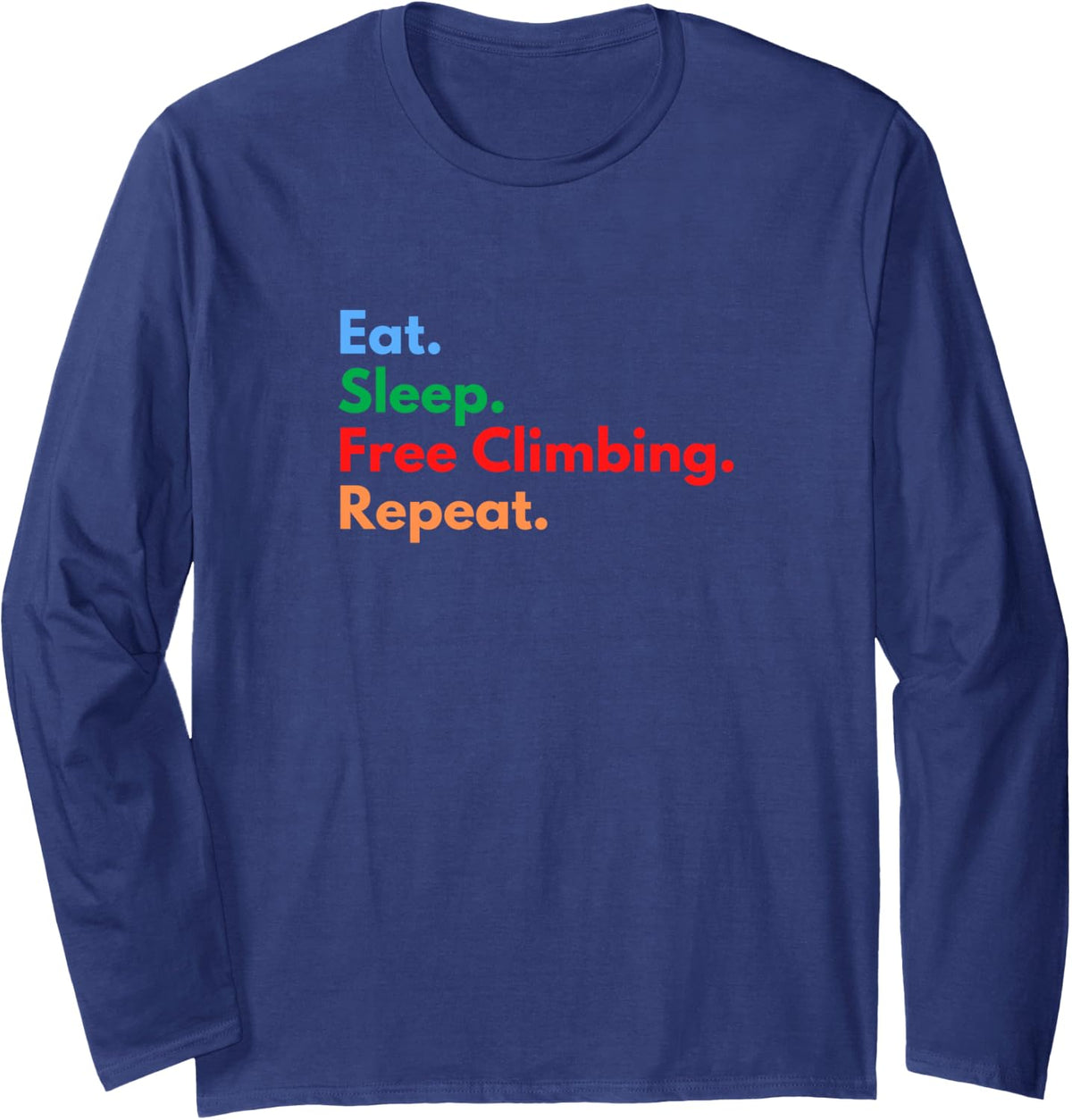 Eat Sleep Free Climbing Repeat Free Climbers & Climb Lovers Long Sleeve T-Shirt - Adult Unisex Navy Blue