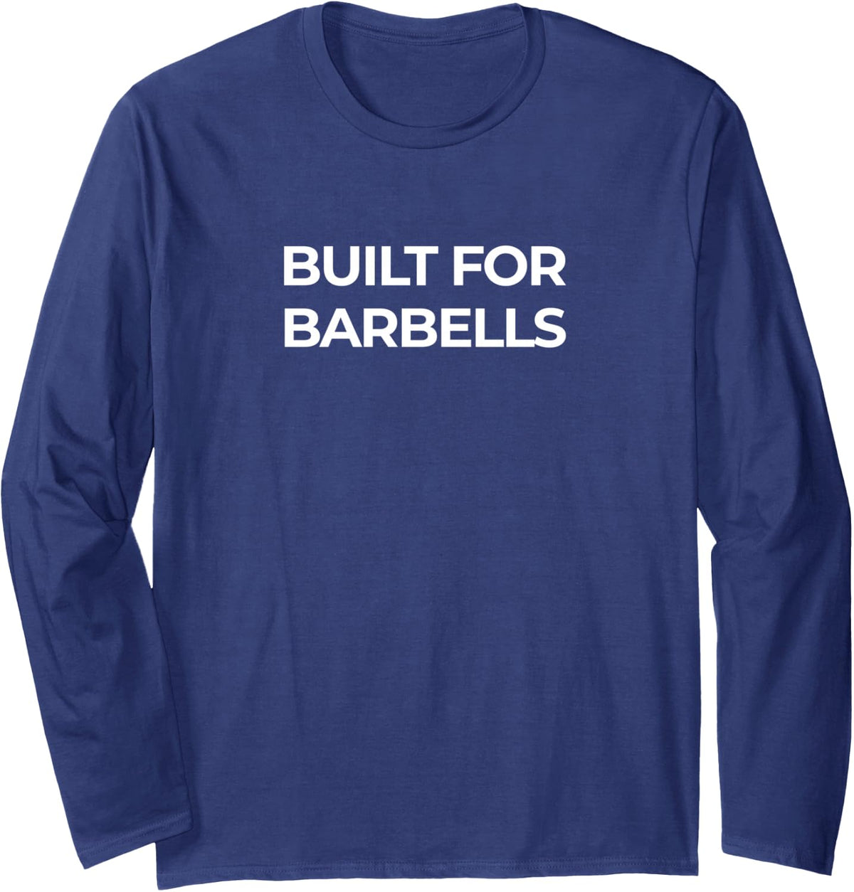 Built for Barbells - Powerlifting Gym Strength Training Long Sleeve T-Shirt - Adult Unisex Navy Blue