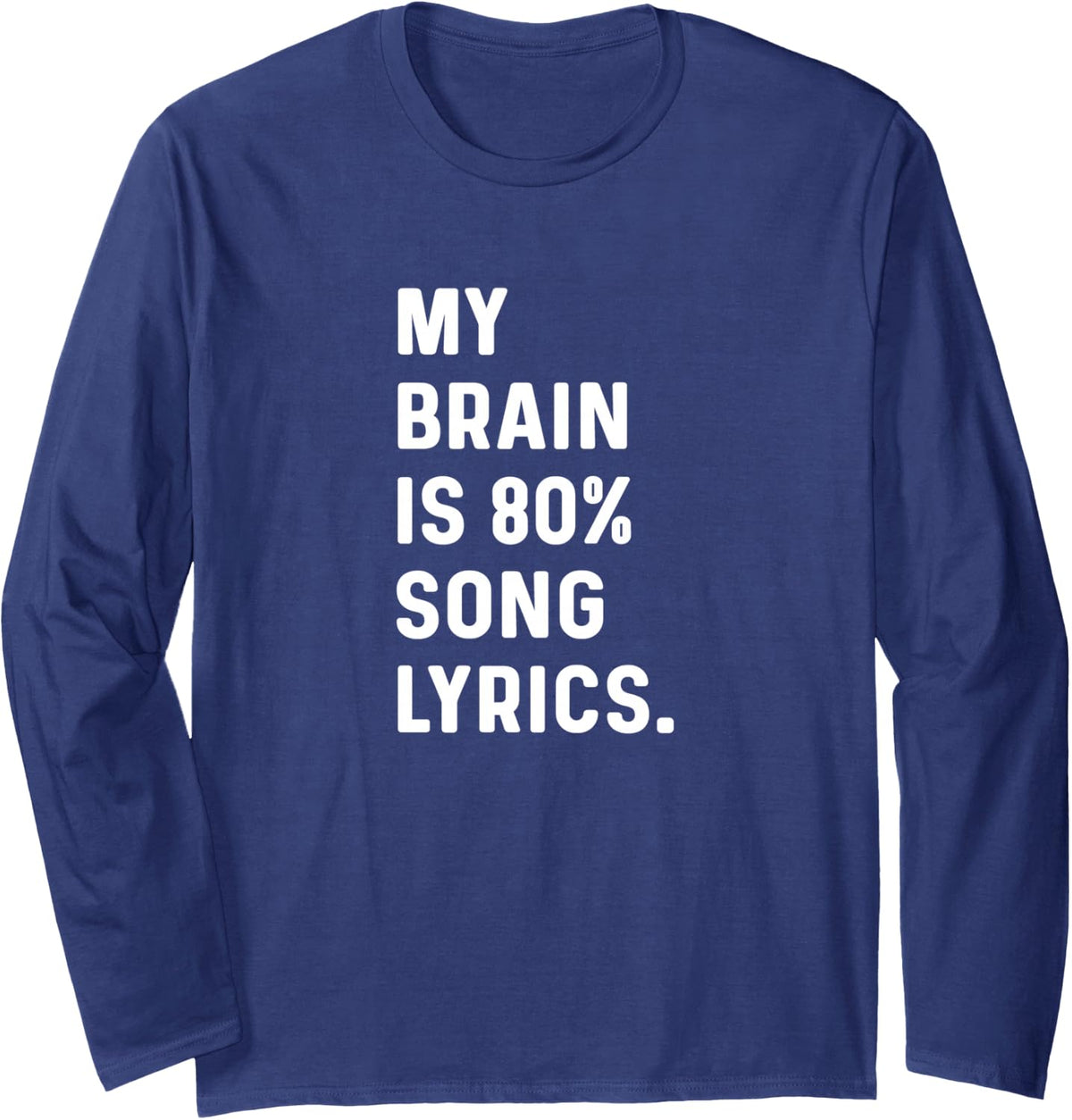 My Brain is 80% Song Lyrics - Country Rap Rock Indie Concert Long Sleeve T-Shirt - Adult Unisex Navy Blue