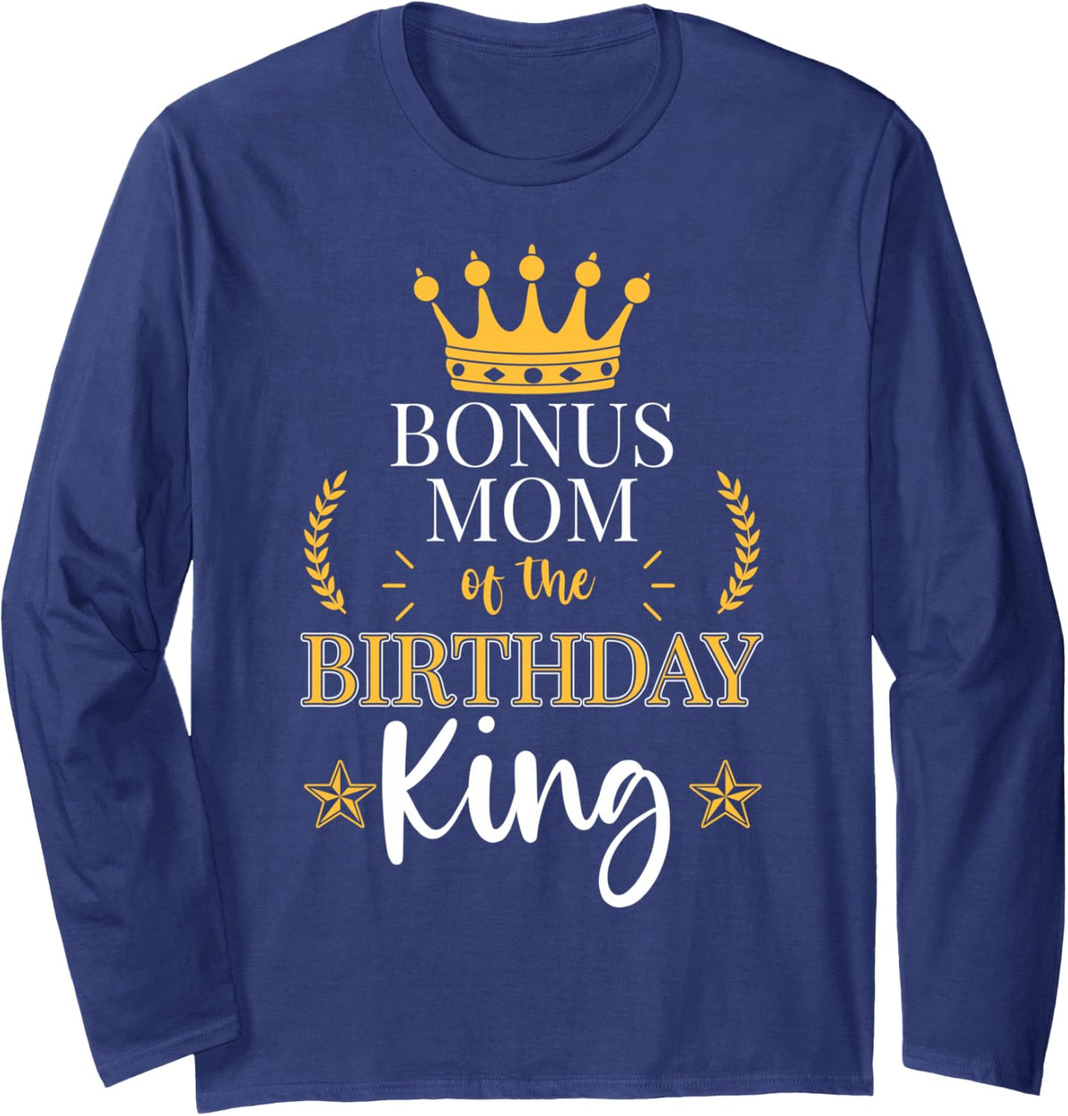 Bonus Mom of the Birthday King Theme Party Bday Celebration Long Sleeve T-Shirt - Adult Unisex Navy Blue