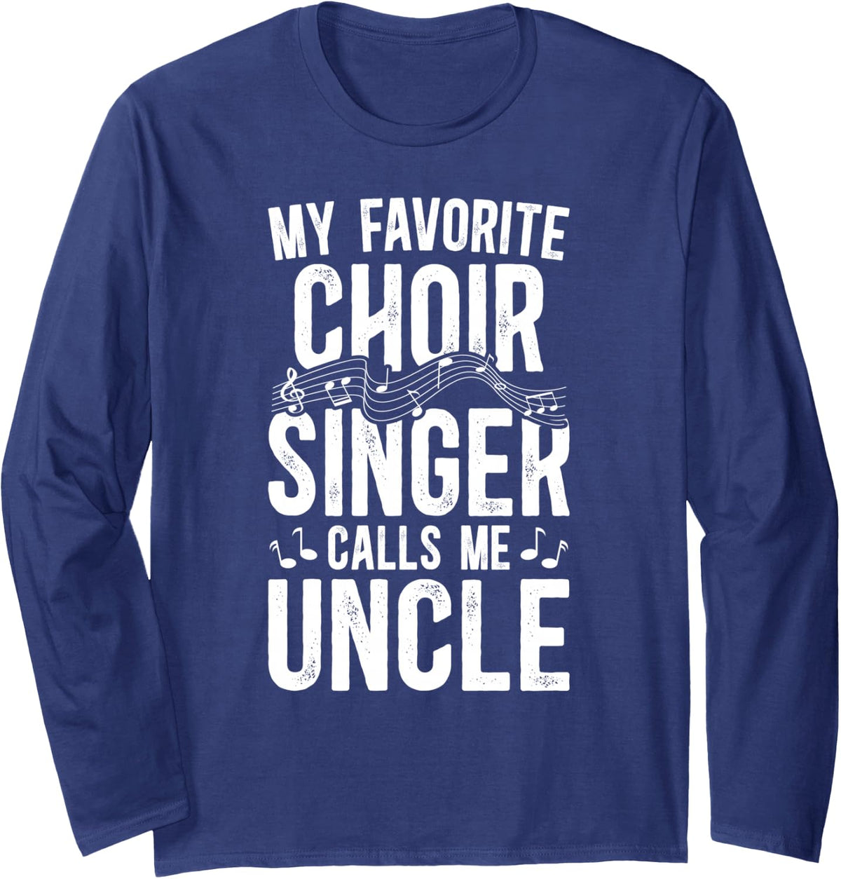 Choir Uncle Proud Uncle of A Choir Member Long Sleeve T-Shirt - Adult Unisex Navy Blue