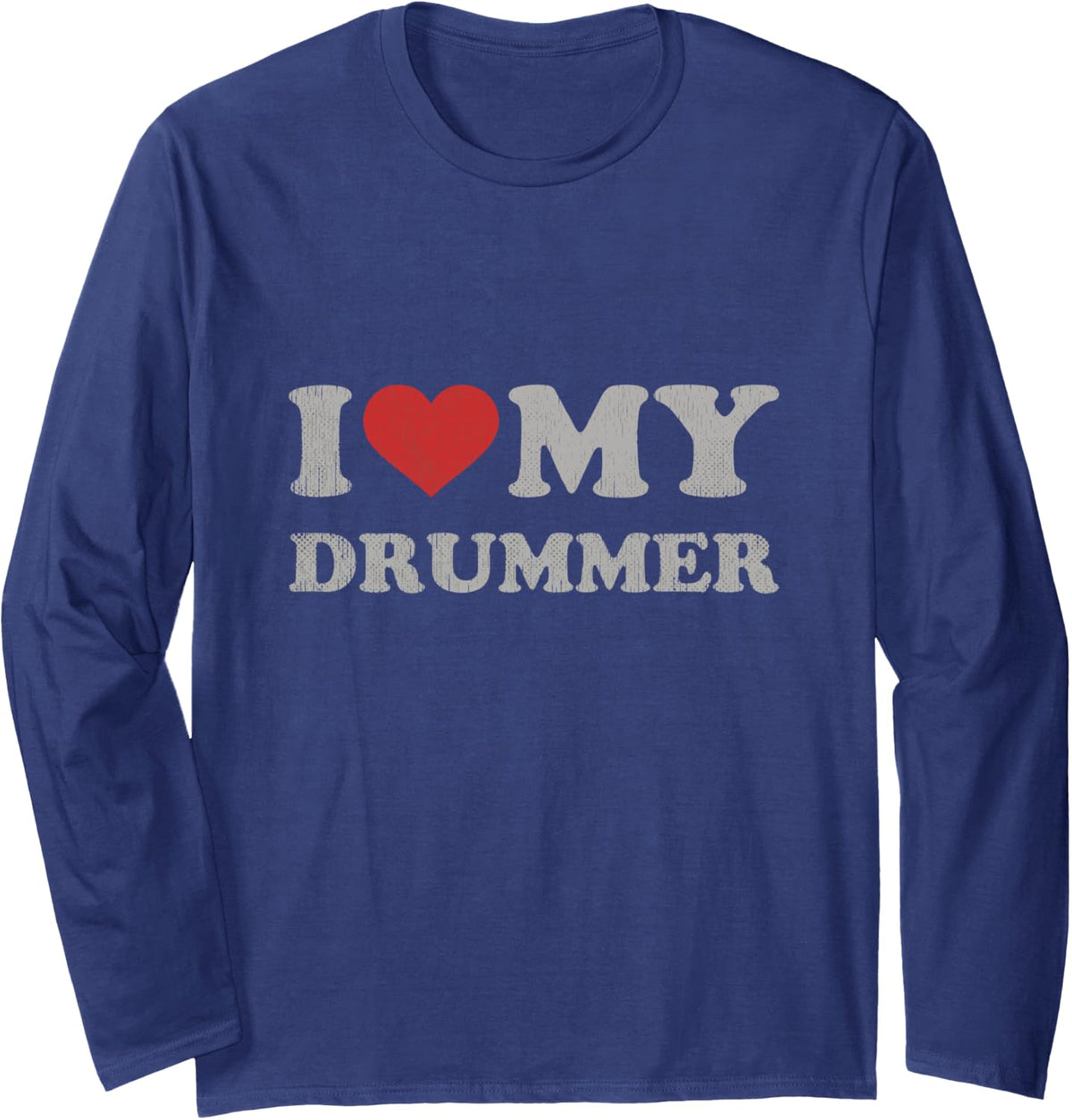 I Love My Drummer Shirt Tee I Heart My Drummer Long Sleeve T-Shirt - Adult Unisex Navy Blue