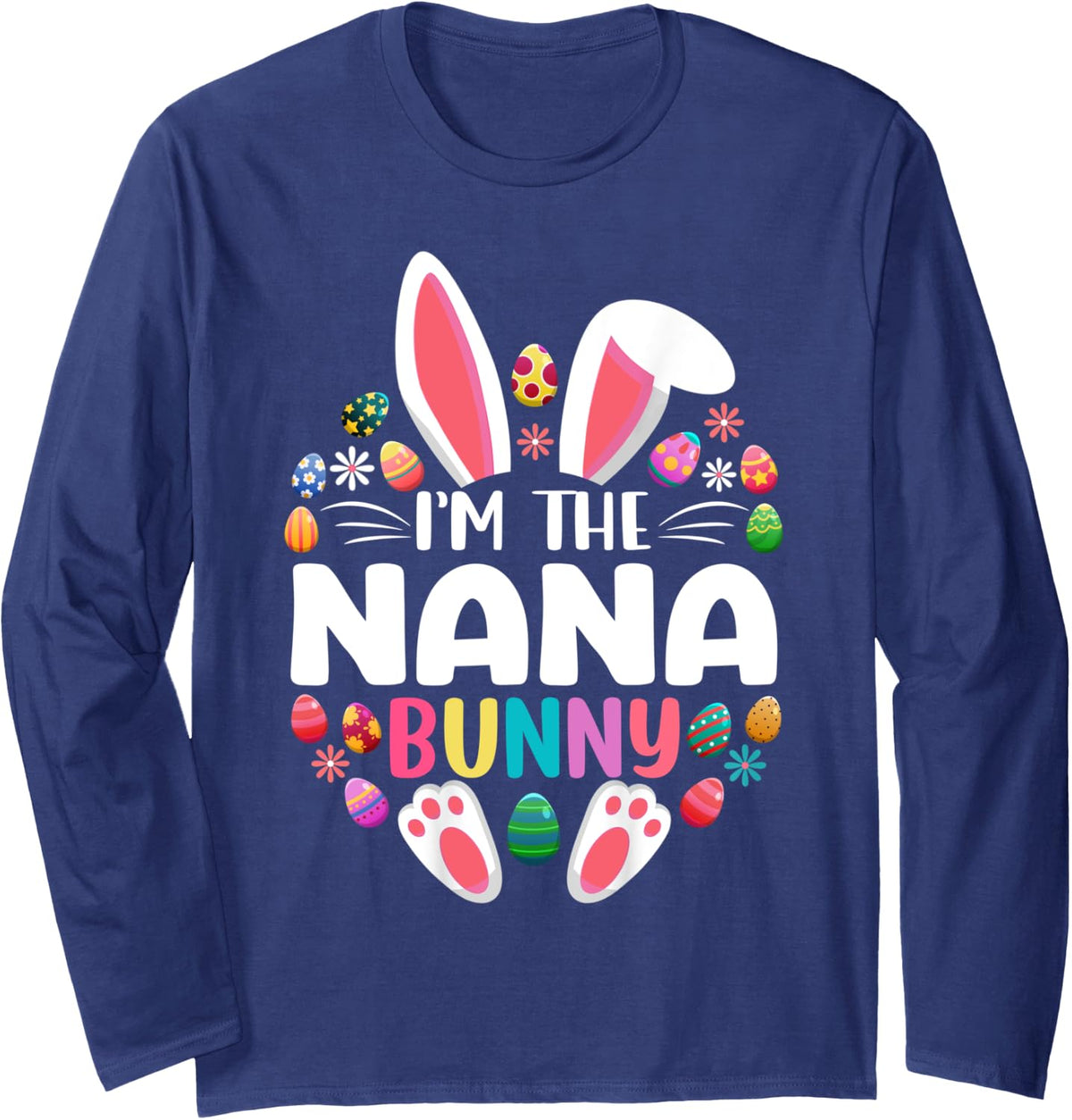 I'm The Nana Bunny Funny Easter Day Family Matching Long Sleeve T-Shirt - Adult Unisex Navy Blue