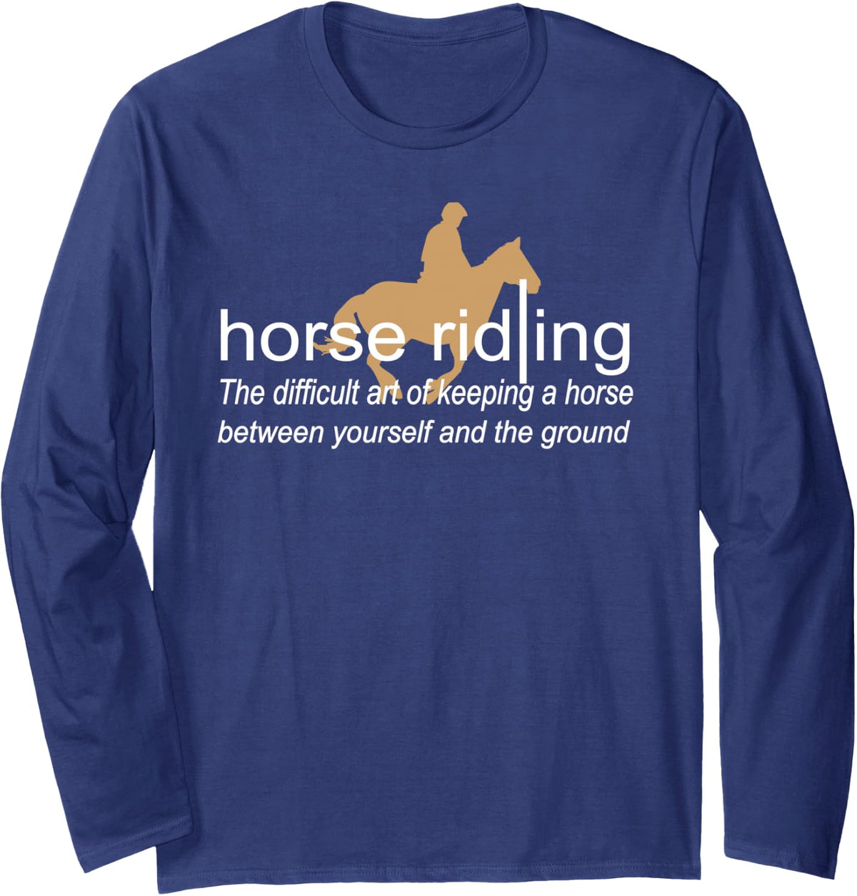 Equestrian Humor Keeping Horse Between You and Ground Long Sleeve T-Shirt - Adult Unisex Navy Blue