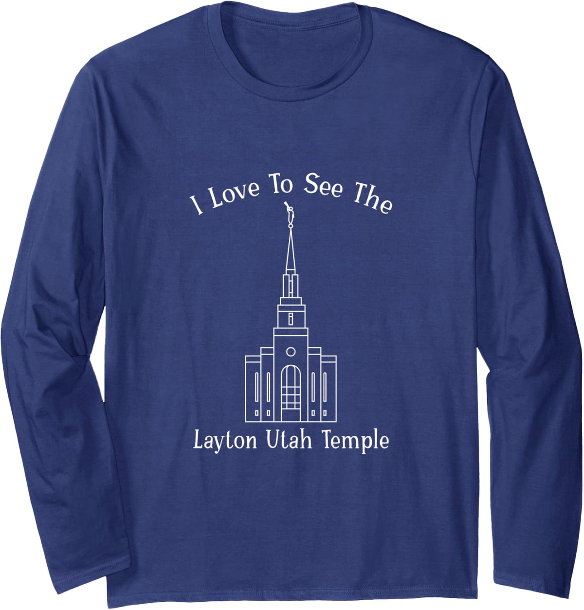 Layton Utah Temple, I Love to See My Temple, Happy Long Sleeve T-Shirt - Adult Unisex Navy Blue