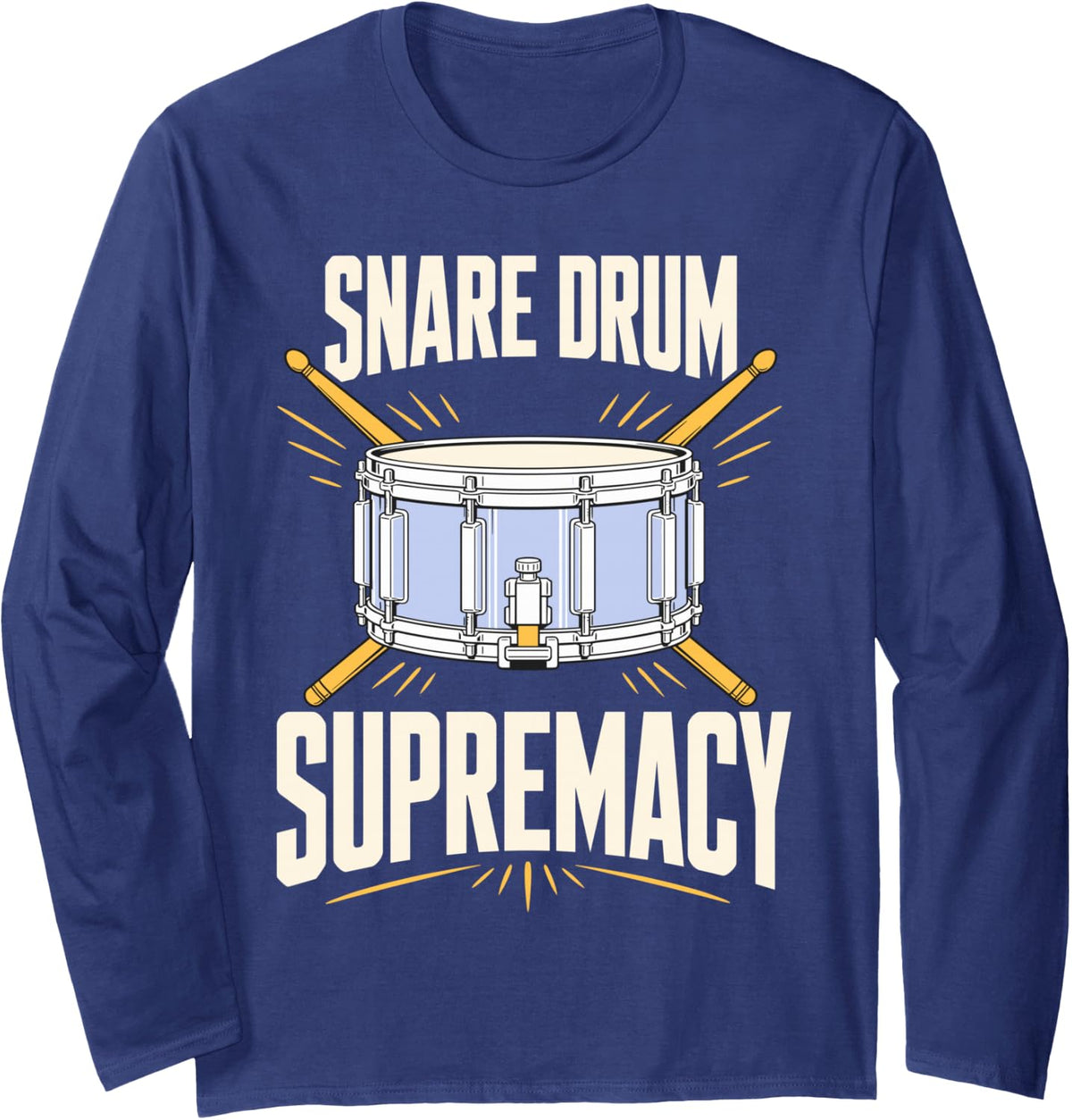Snare Drum Supremacy Drummer Percussion Music Long Sleeve T-Shirt - Adult Unisex Navy Blue