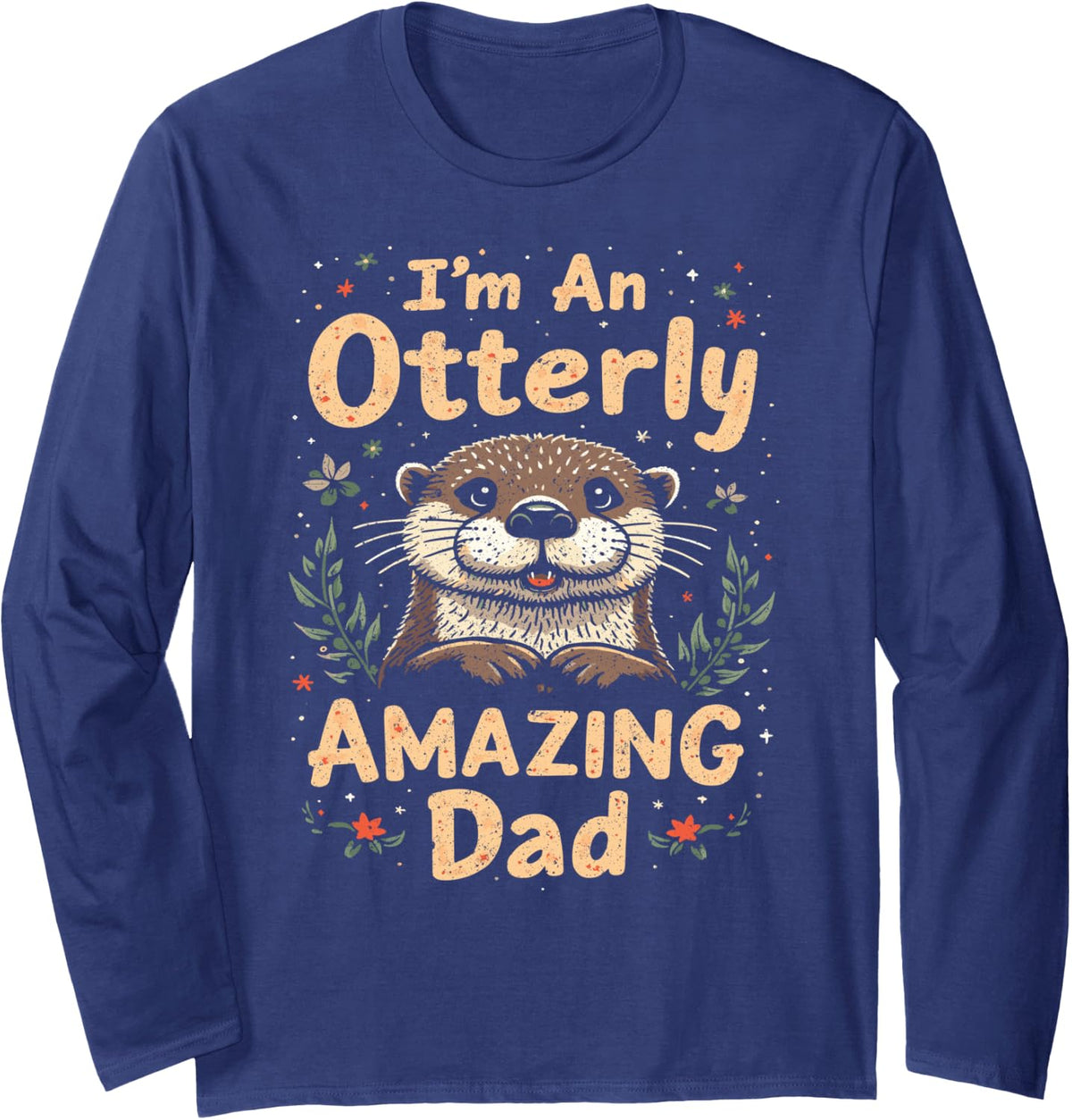 Otter I'm an Otterly Amazing Dad Long Sleeve T-Shirt - Adult Unisex Navy Blue