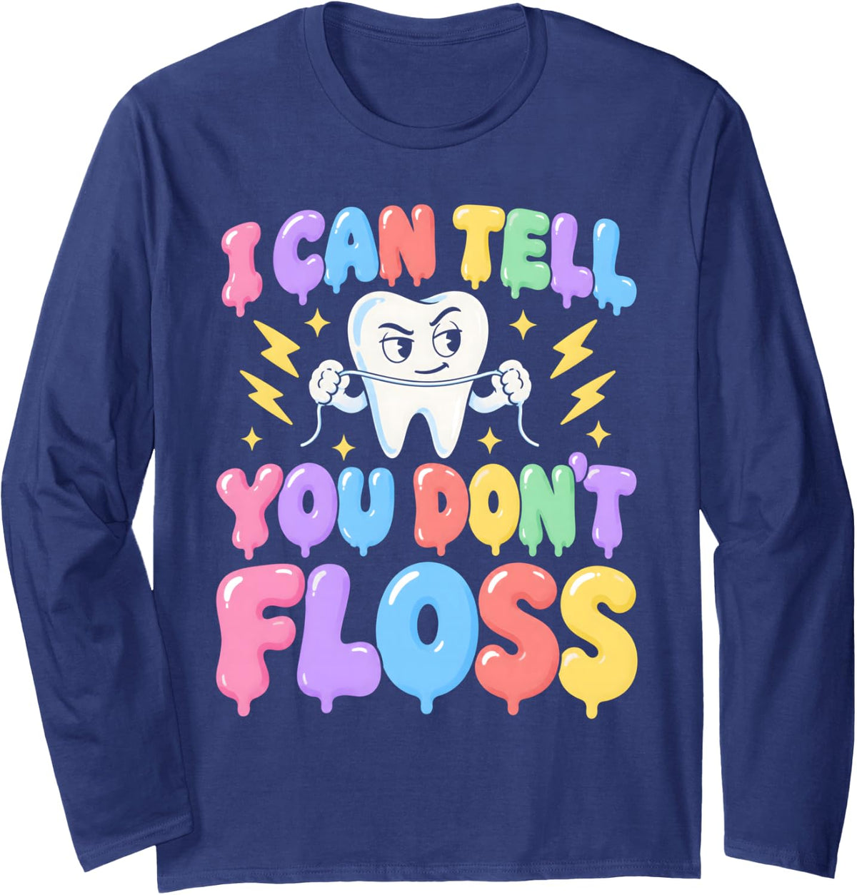 I Can Tell You Dont Floss Dental Hygienist Long Sleeve T-Shirt - Adult Unisex Navy Blue