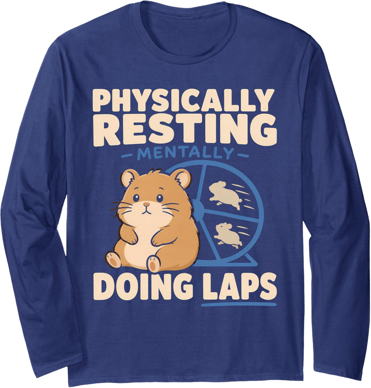 Hamster Wheel Anxiety Funny Hamster Overthinking Gift Long Sleeve T-Shirt - Adult Unisex Navy Blue