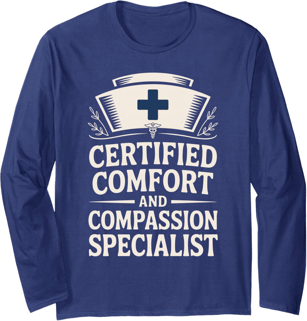 Certified Comfort Specialist Funny Hospice Nurse Long Sleeve T-Shirt - Adult Unisex Navy Blue