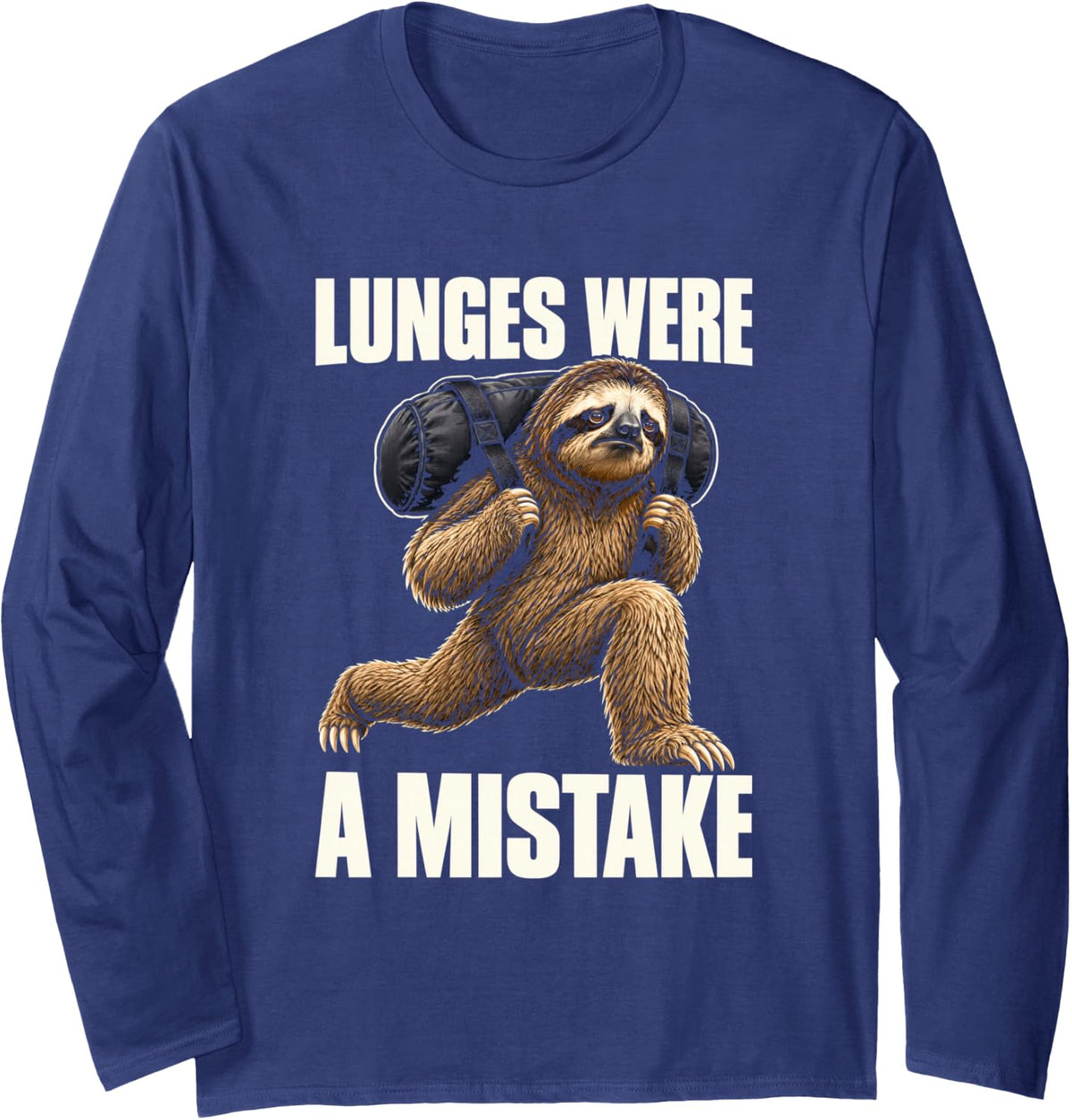 Sloth Lunges Mistake Weightlifting Workout Humor Long Sleeve T-Shirt - Adult Unisex Navy Blue