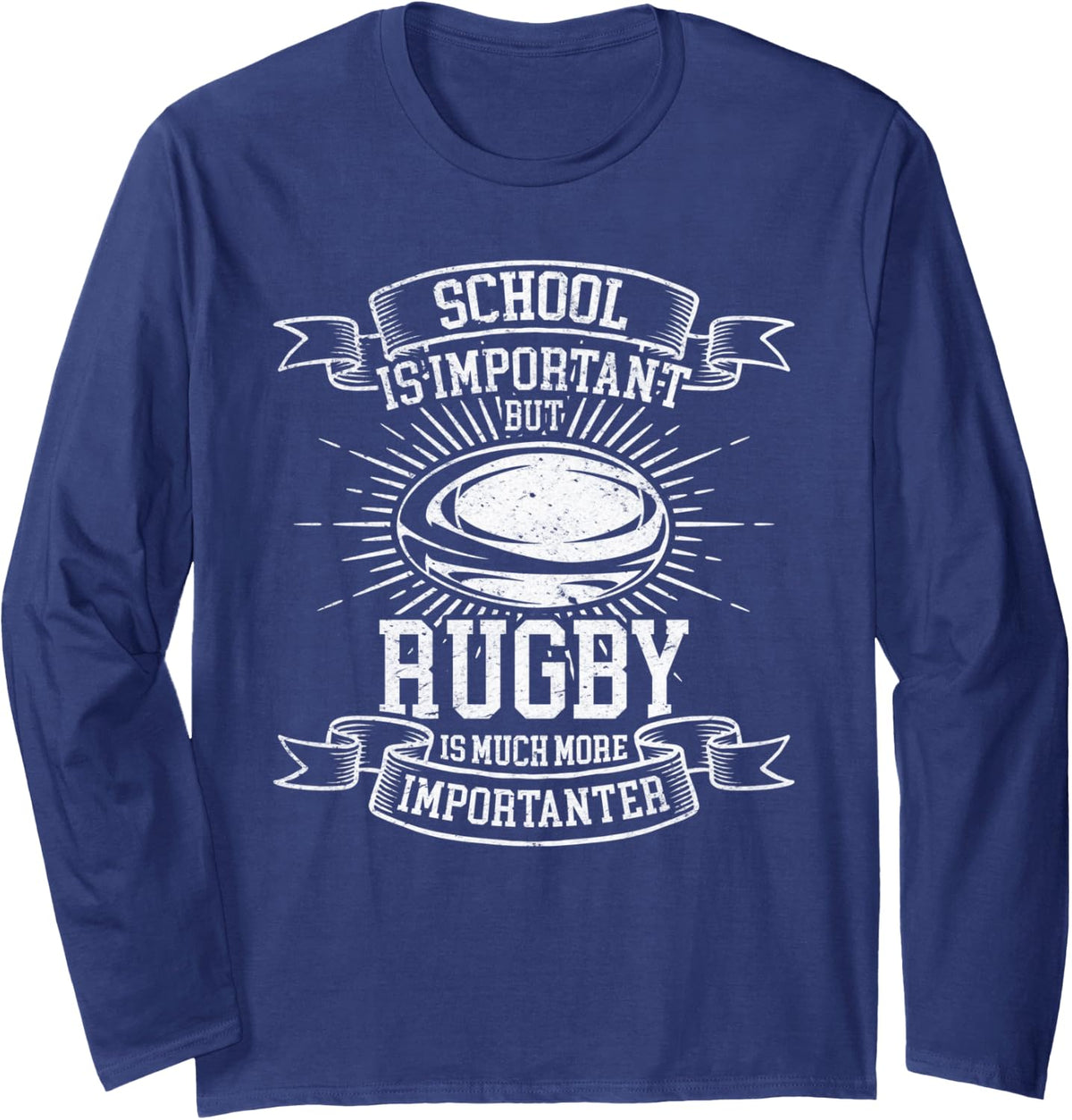 School is Important but Rugby is Much More Importanter Long Sleeve T-Shirt - Adult Unisex Navy Blue