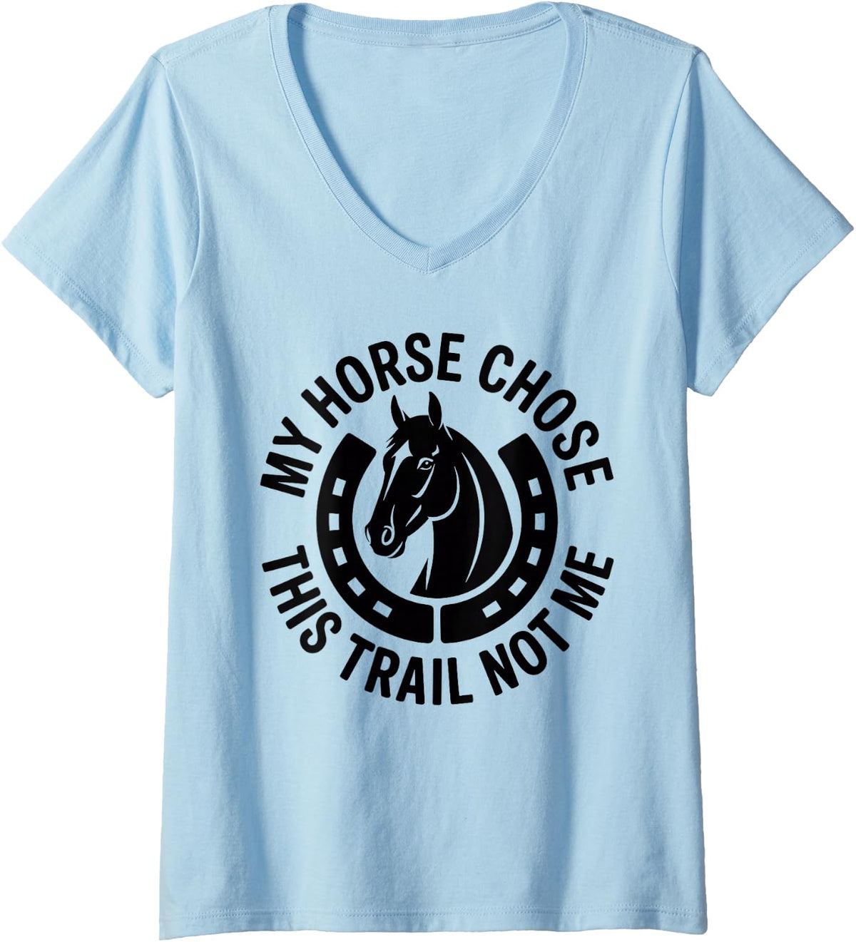 Women's My Horse Chose This Trail Not Me Funny Horseback Riding V-Neck T-Shirt - Baby Blue
