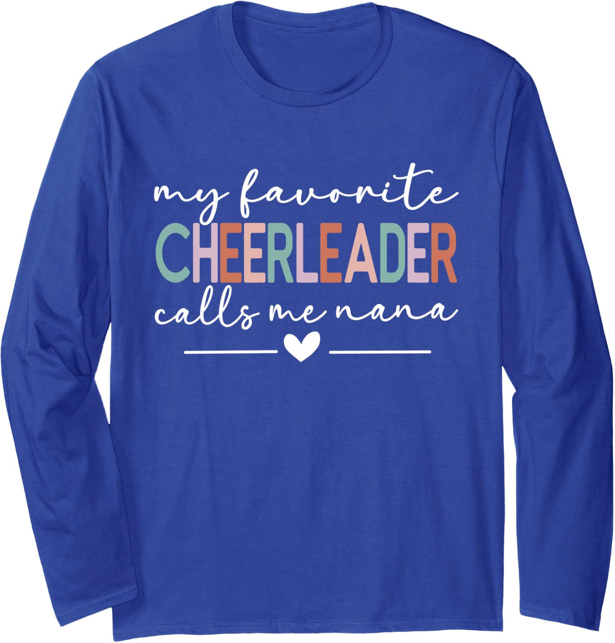 My Favorite Cheerleader Calls Me Nana Funny Cheer Nana Long Sleeve T-Shirt - Adult Unisex Royal Blue