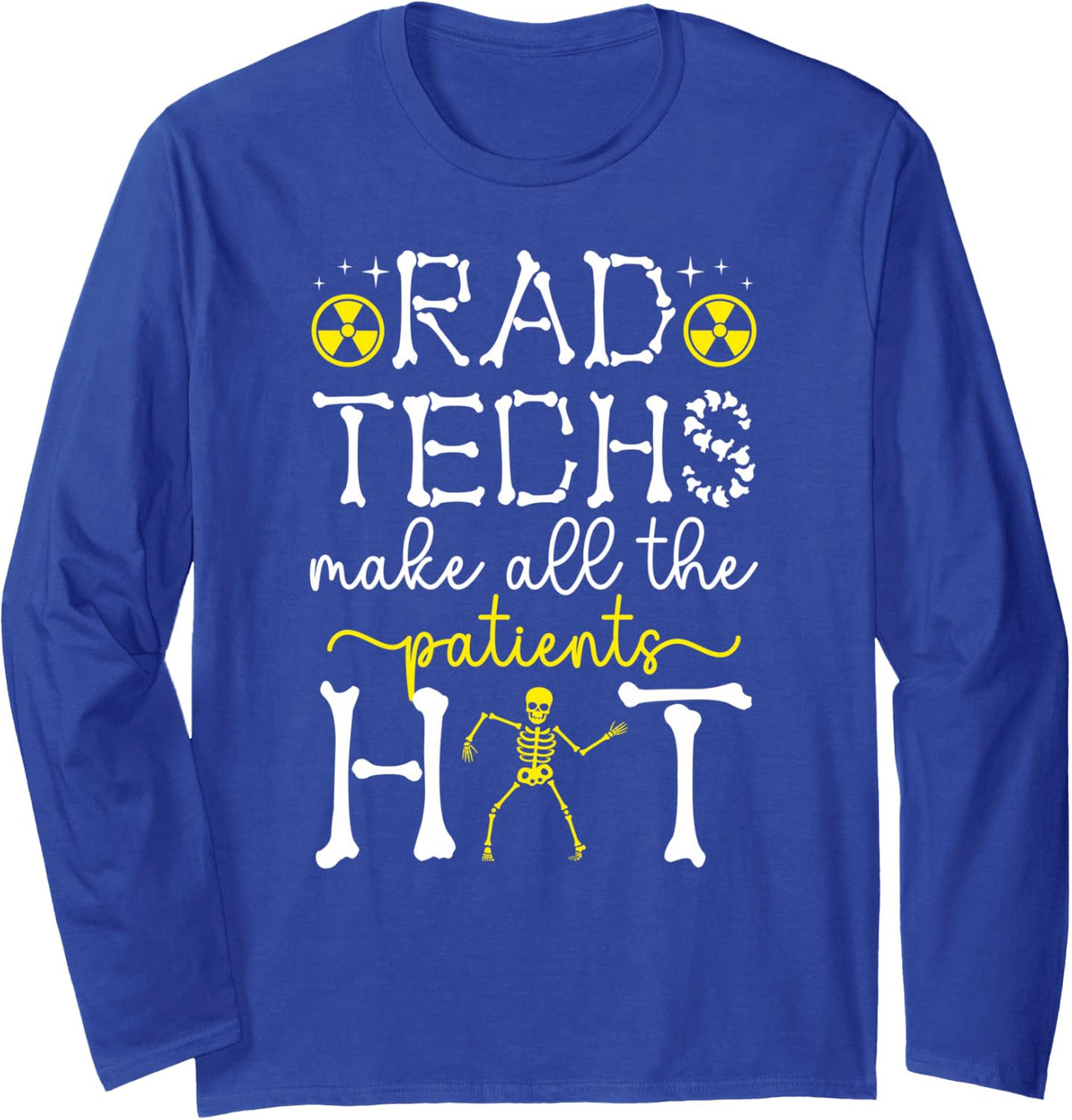 Rad Techs Funny Radiology Tech Radiology Technologist Long Sleeve T-Shirt - Adult Unisex Royal Blue