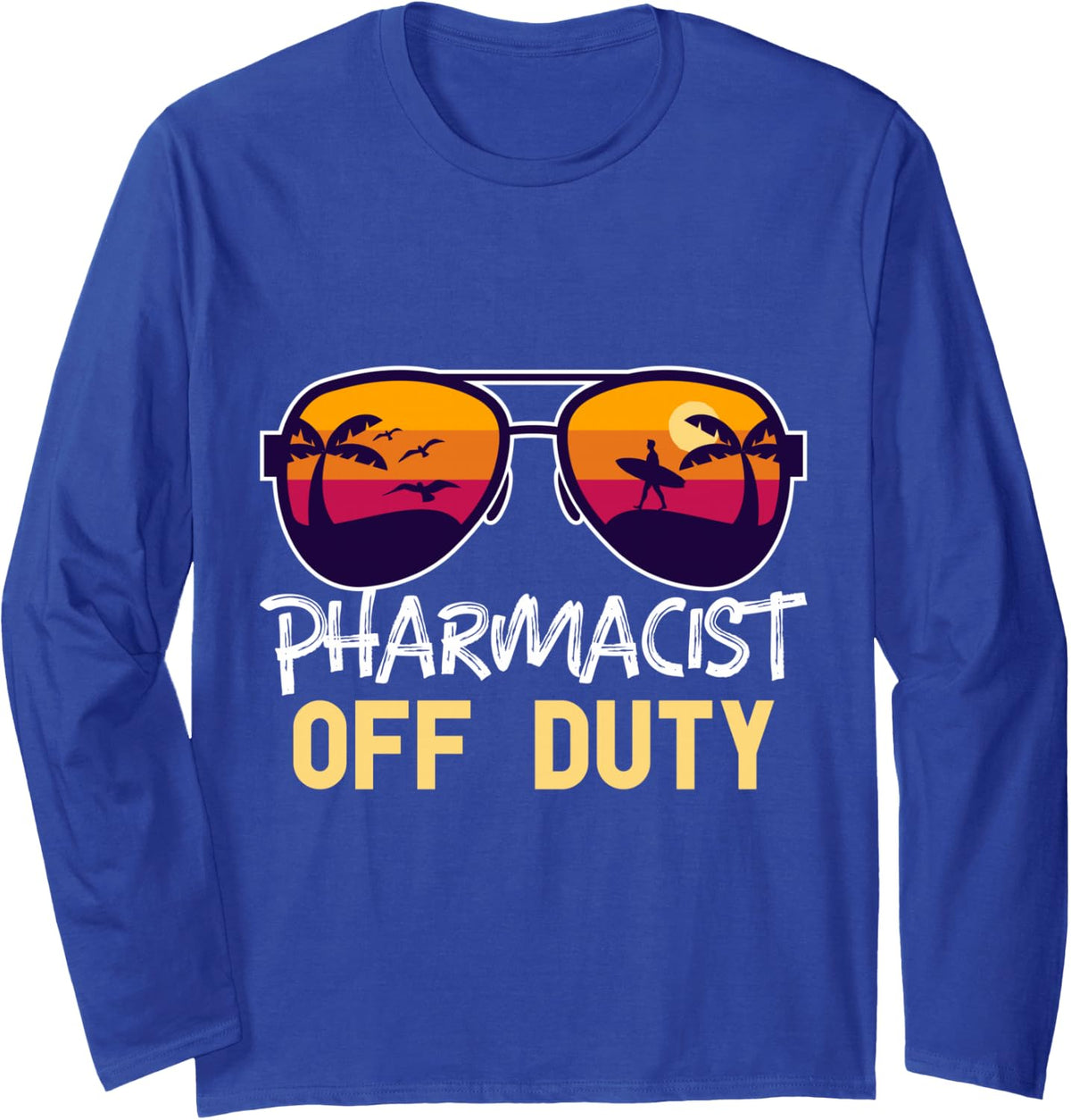 Pharmacist Off Duty - Funny Pharmacy Long Sleeve T-Shirt - Adult Unisex Royal Blue