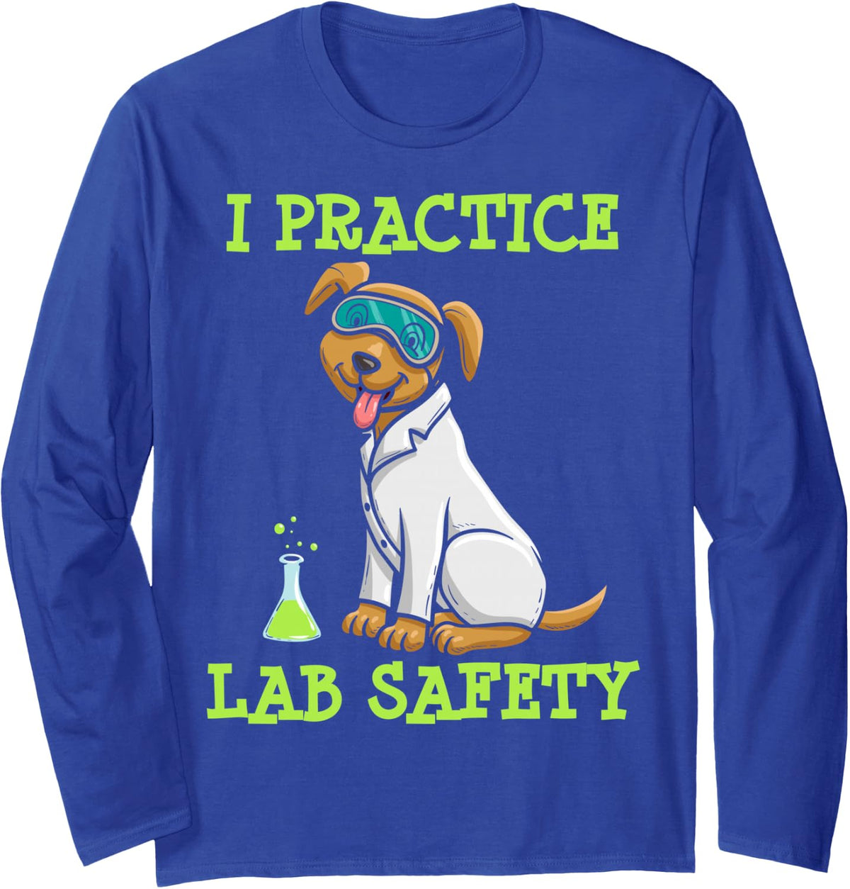 I Practice Lab Safety Microorganism Science Microbiology Long Sleeve T-Shirt - Adult Unisex Royal Blue