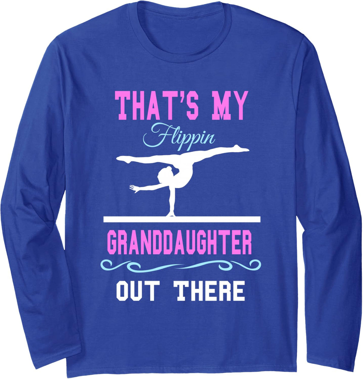 Gymnastics Grandma Thats My Granddaughter Out There Shirt Long Sleeve T-Shirt - Adult Unisex Royal Blue