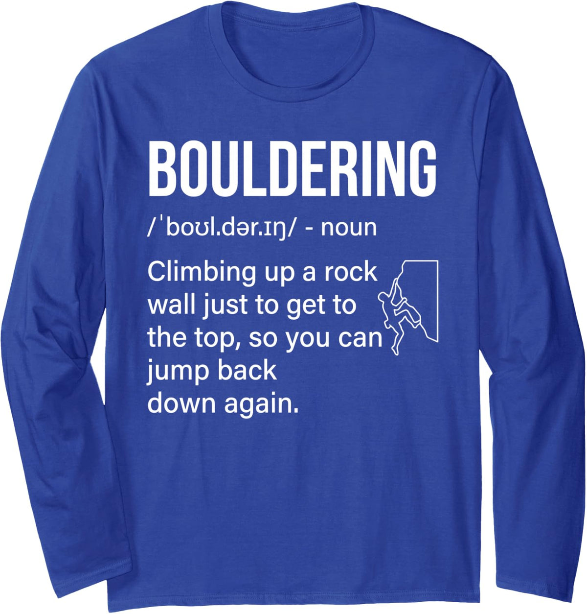 Funny Bouldering Art for Men Women Rock Climbing Boulderer Long Sleeve T-Shirt - Adult Unisex Royal Blue