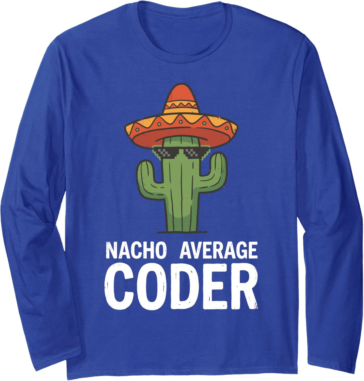 Nacho Average Coder Software Engineer Programmer Developer Long Sleeve T-Shirt - Adult Unisex Royal Blue