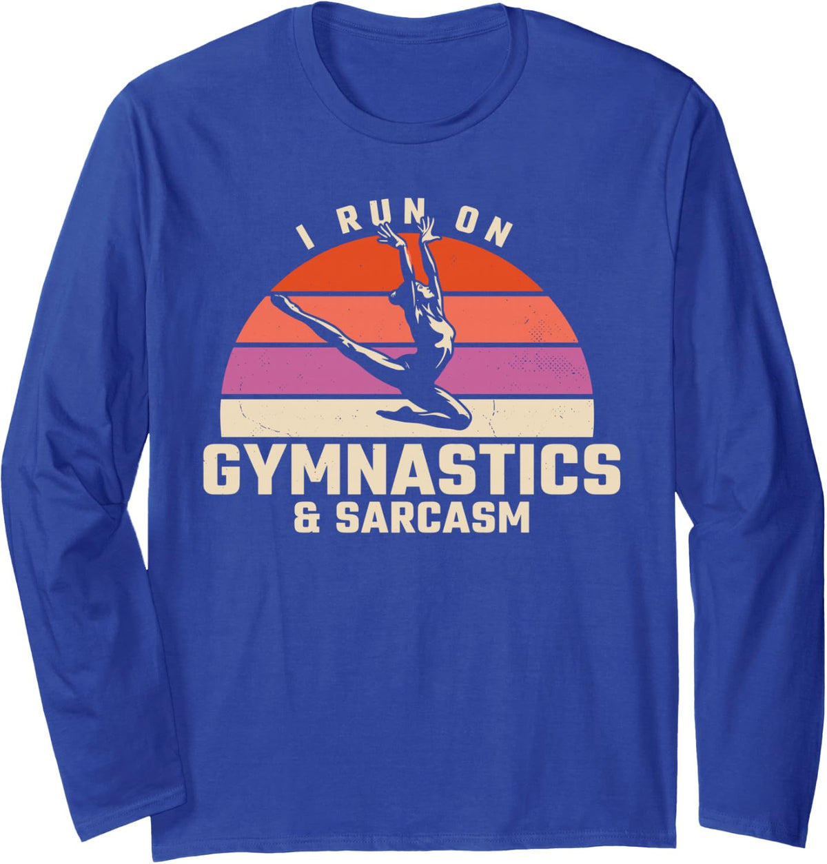 I Run On Gymnastics and Sarcasm Funny Gymnast Long Sleeve T-Shirt - Adult Unisex Royal Blue