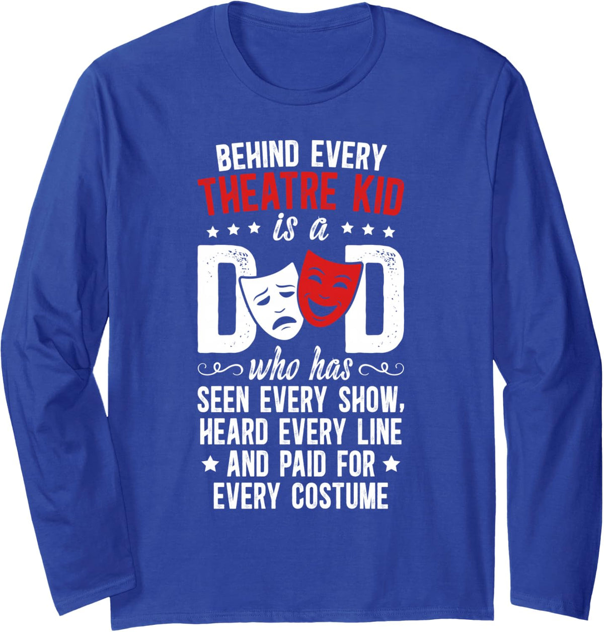 Theatre Dad Theatre Actress Dad Proud Theater Father Long Sleeve T-Shirt - Adult Unisex Royal Blue