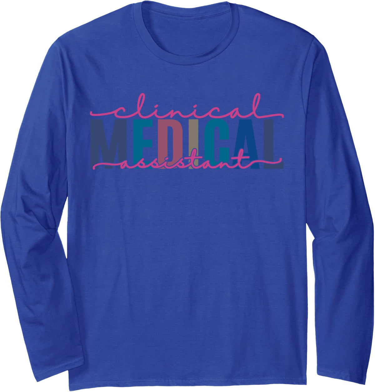 Clinical Medical Assistant Long Sleeve T-Shirt - Adult Unisex Royal Blue