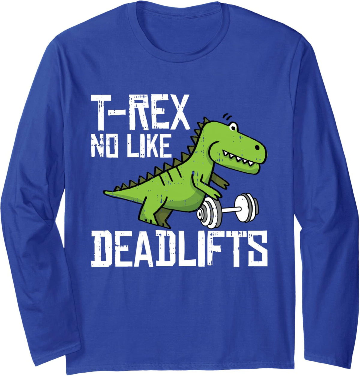 T-Rex Fitness Funny Deadlift Gym Weight Lifting Workout Gift Long Sleeve T-Shirt - Adult Unisex Royal Blue