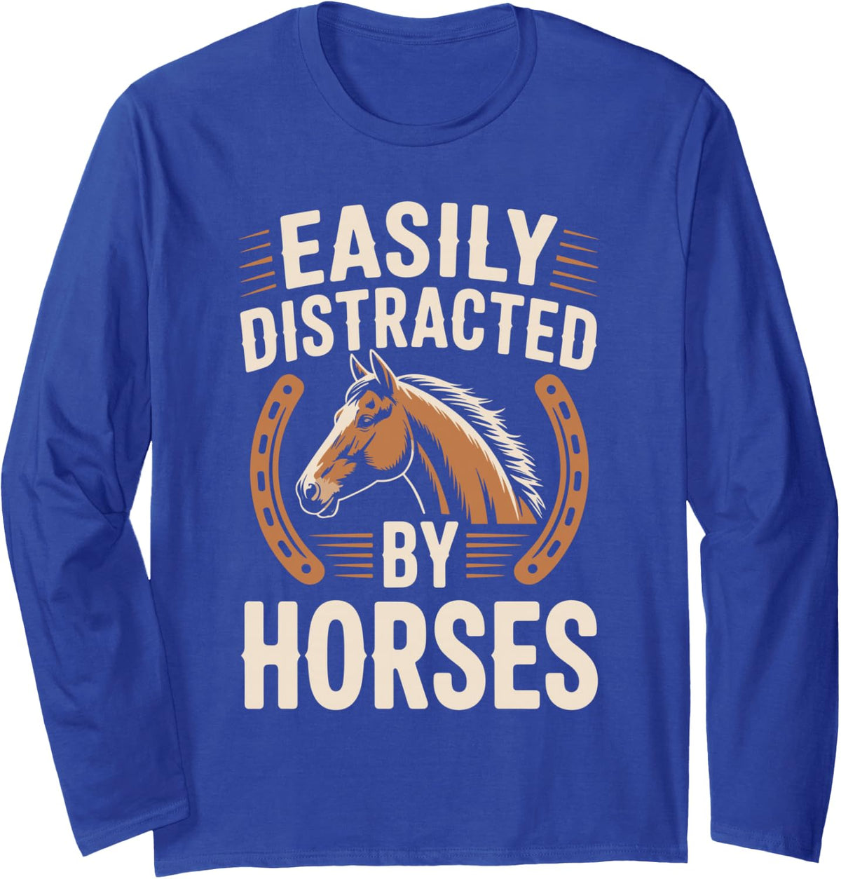 Easily Distracted By Horses Horse Rider Horseback Riding Long Sleeve T-Shirt - Adult Unisex Royal Blue