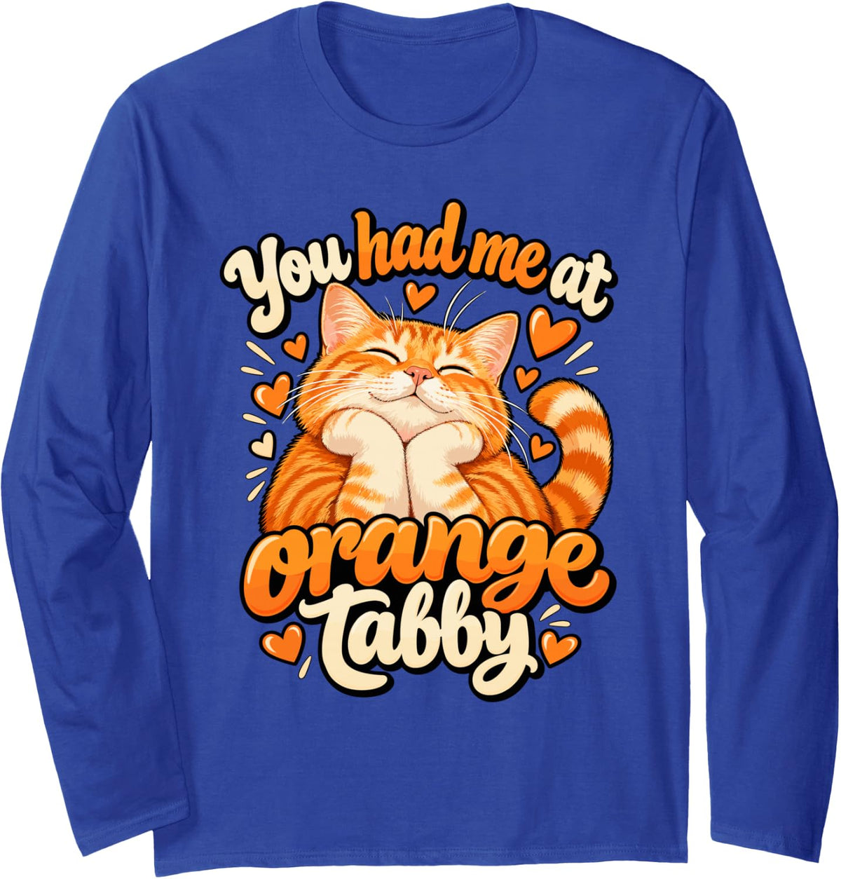 You Had Me At Orange Tabby Cat Orange Cat Long Sleeve T-Shirt - Adult Unisex Royal Blue